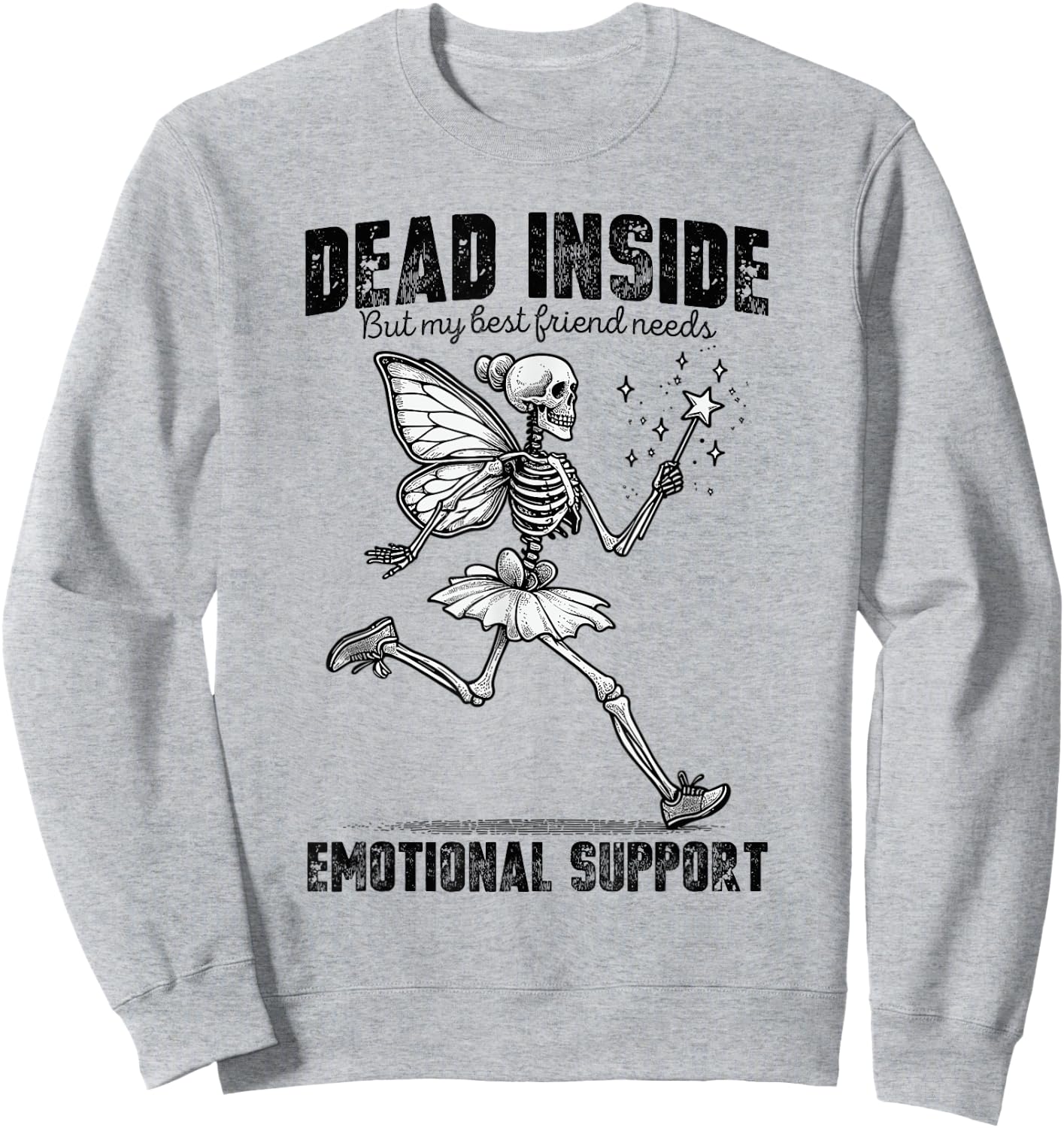 I'm Dead Inside But My Best Friend Needs Emotional Support Sweatshirt - Sweatshirt | Ash