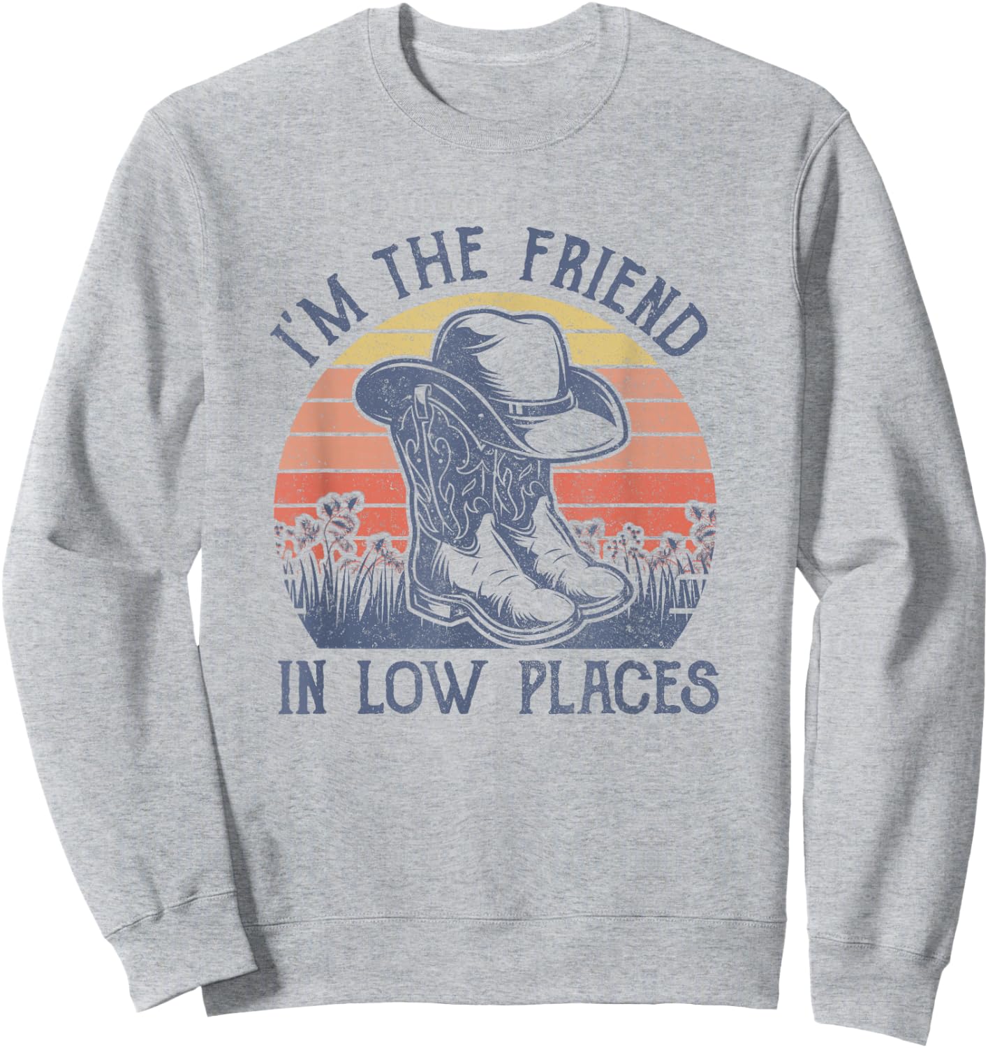 I'm The Friend In Low Places Cowboy Hat Country Music Sweatshirt - Sweatshirt | Ash
