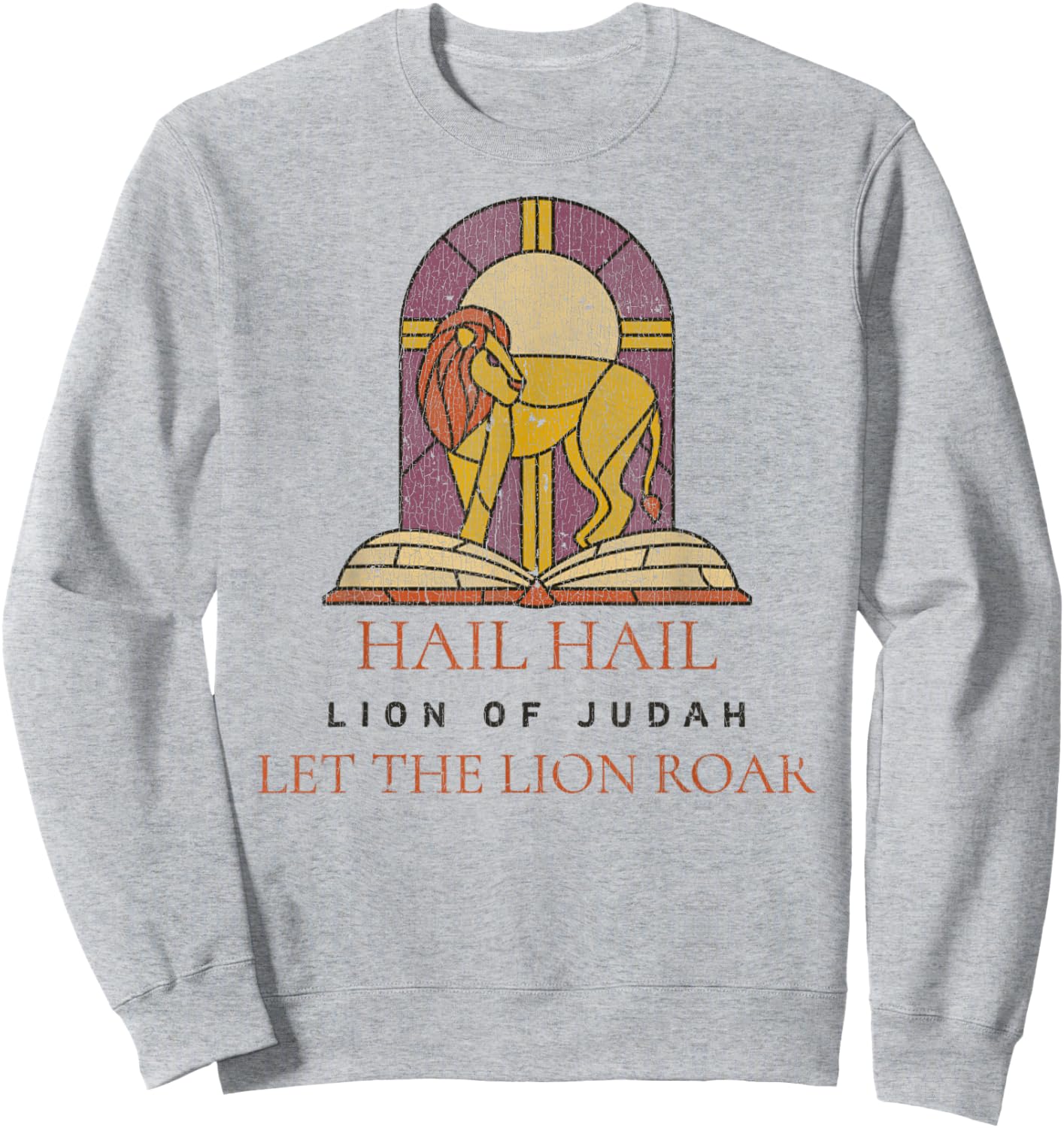 Hail Hail Lion Of Judah Let The Lion Roar Lyrics Jesus Sweatshirt - Sweatshirt | Ash