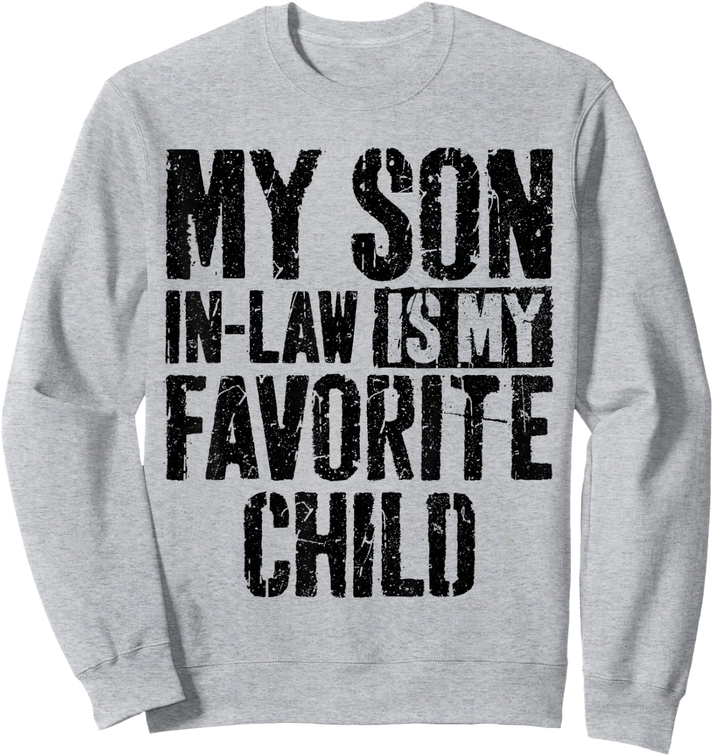 My Son In Law Is My Favorite Child Shirt Mother's Day Sweatshirt - Sweatshirt | Ash