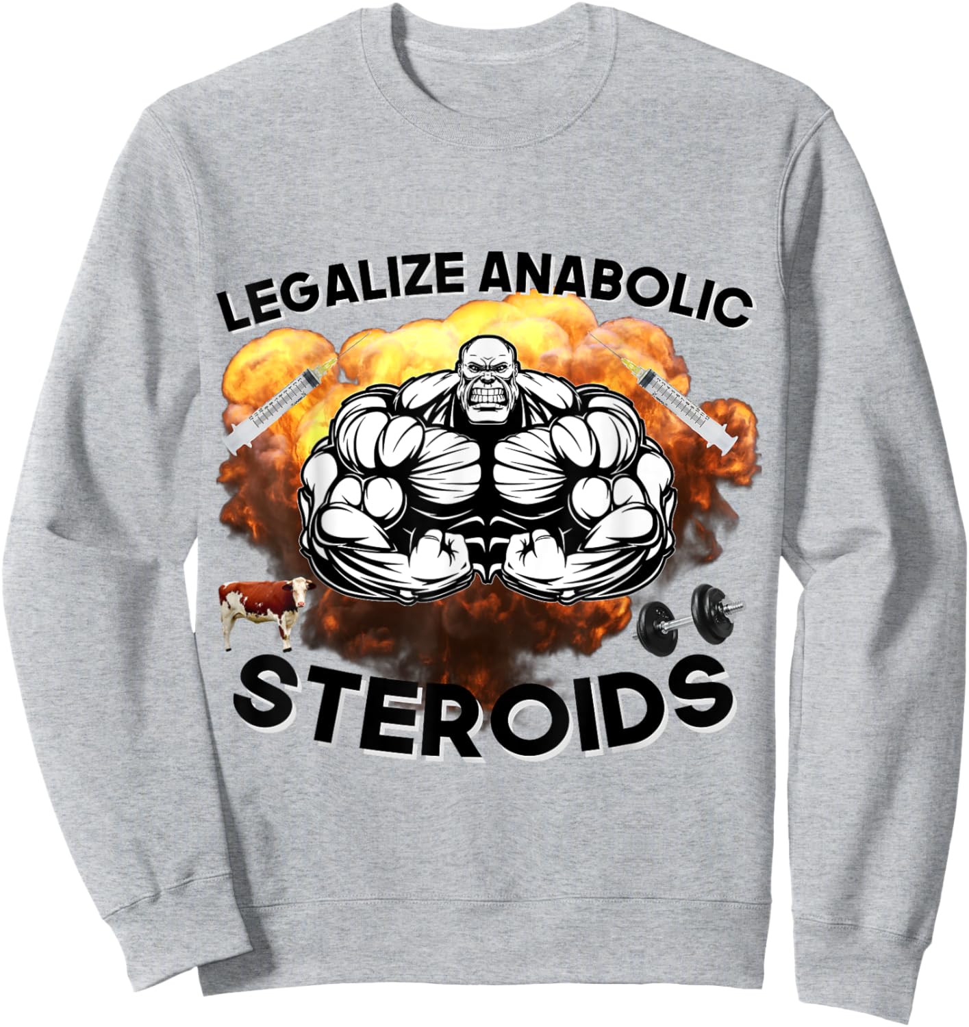 Legalize Anabolic Steroids Funny Gym Bodybuilding Design Sweatshirt - Sweatshirt | Ash