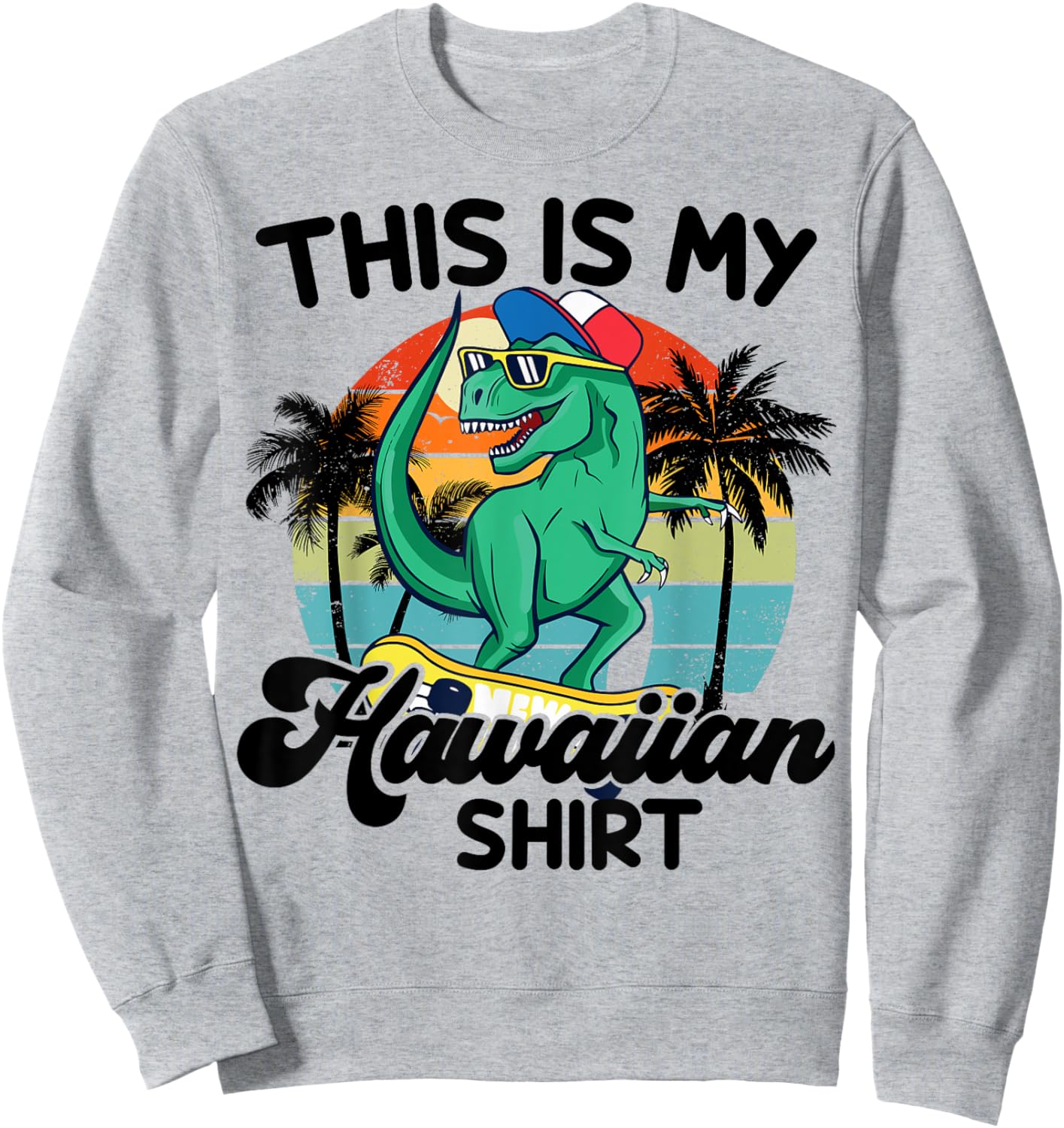 Boy This is My Hawaiian-Shirt Kids Toddler Funny Hawaii Dino Sweatshirt - Sweatshirt | Ash