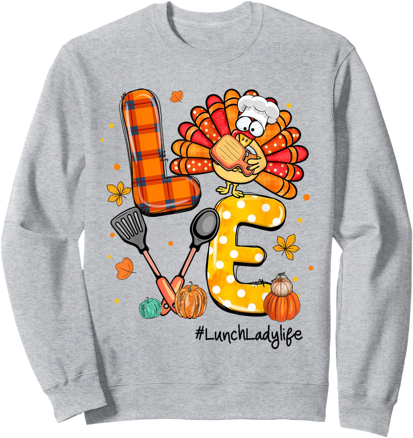 LOVE Turkey Pilgrim Hat Lunch Lady Life Thanksgiving Sweatshirt - Sweatshirt | Ash