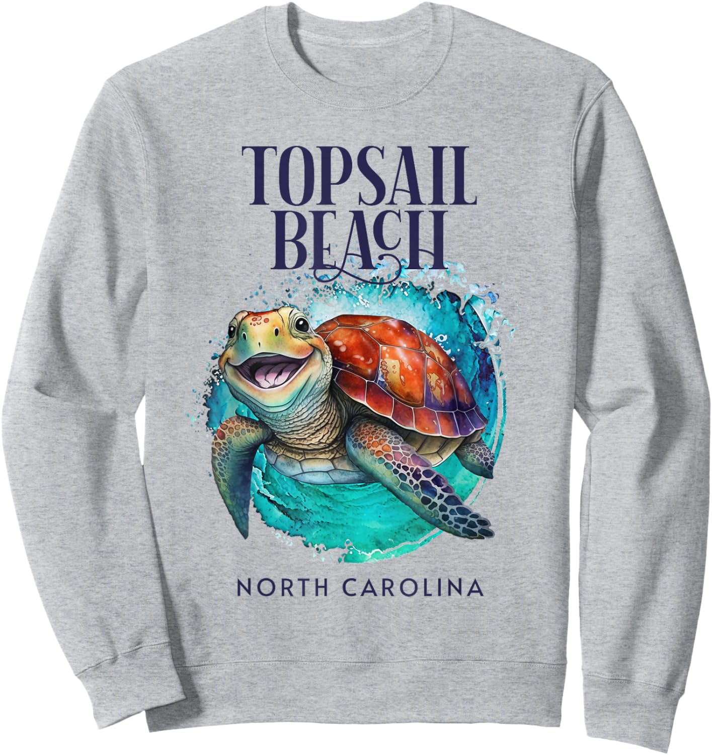 Topsail Beach North Carolina Watercolor Happy Sea Turtle Men Women Kids Sweatshirt - Sweatshirt | Ash
