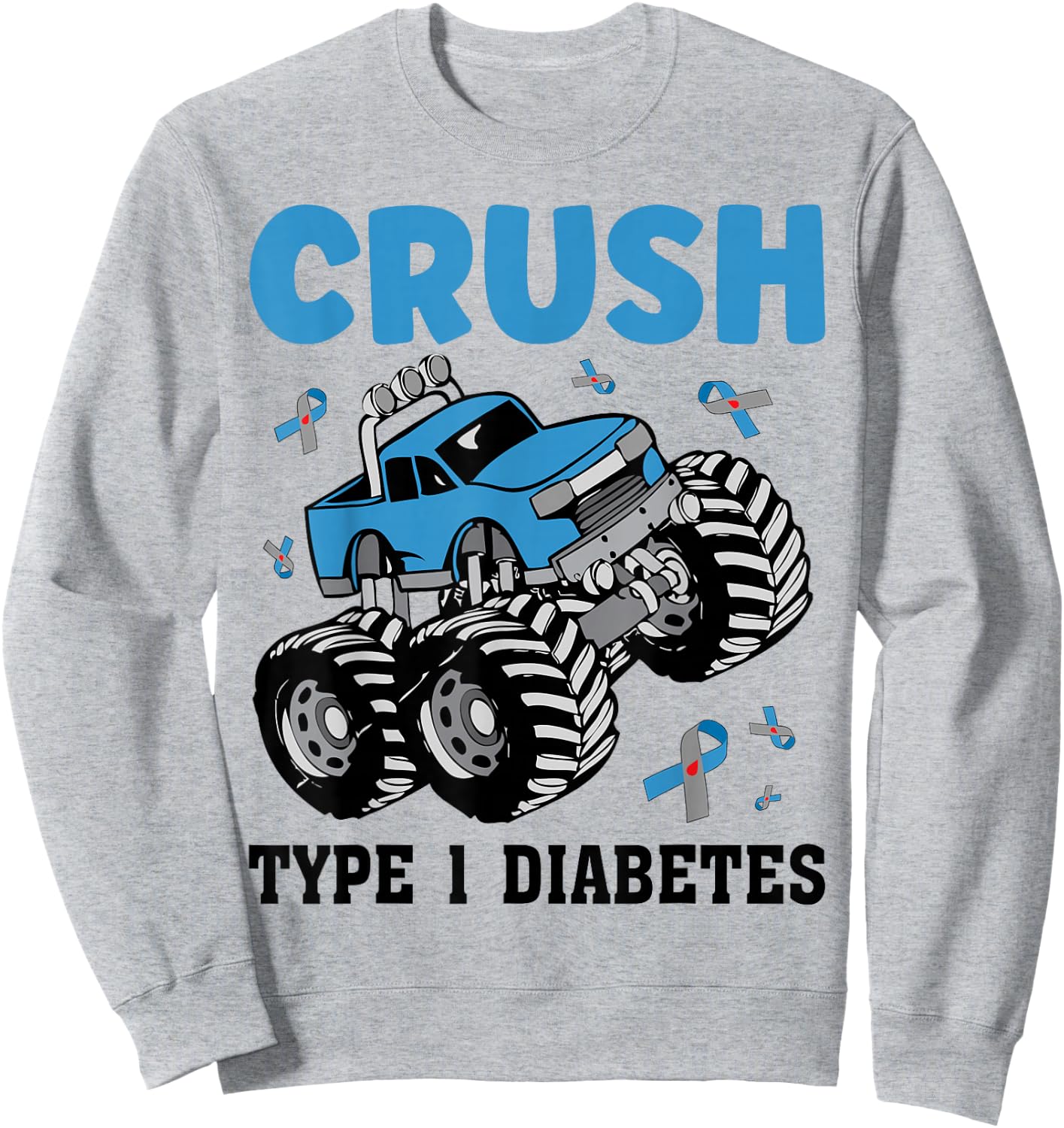 Crush Type 1 Diabetes Awareness T1D Warrior Monster Truck Sweatshirt - Sweatshirt | Ash