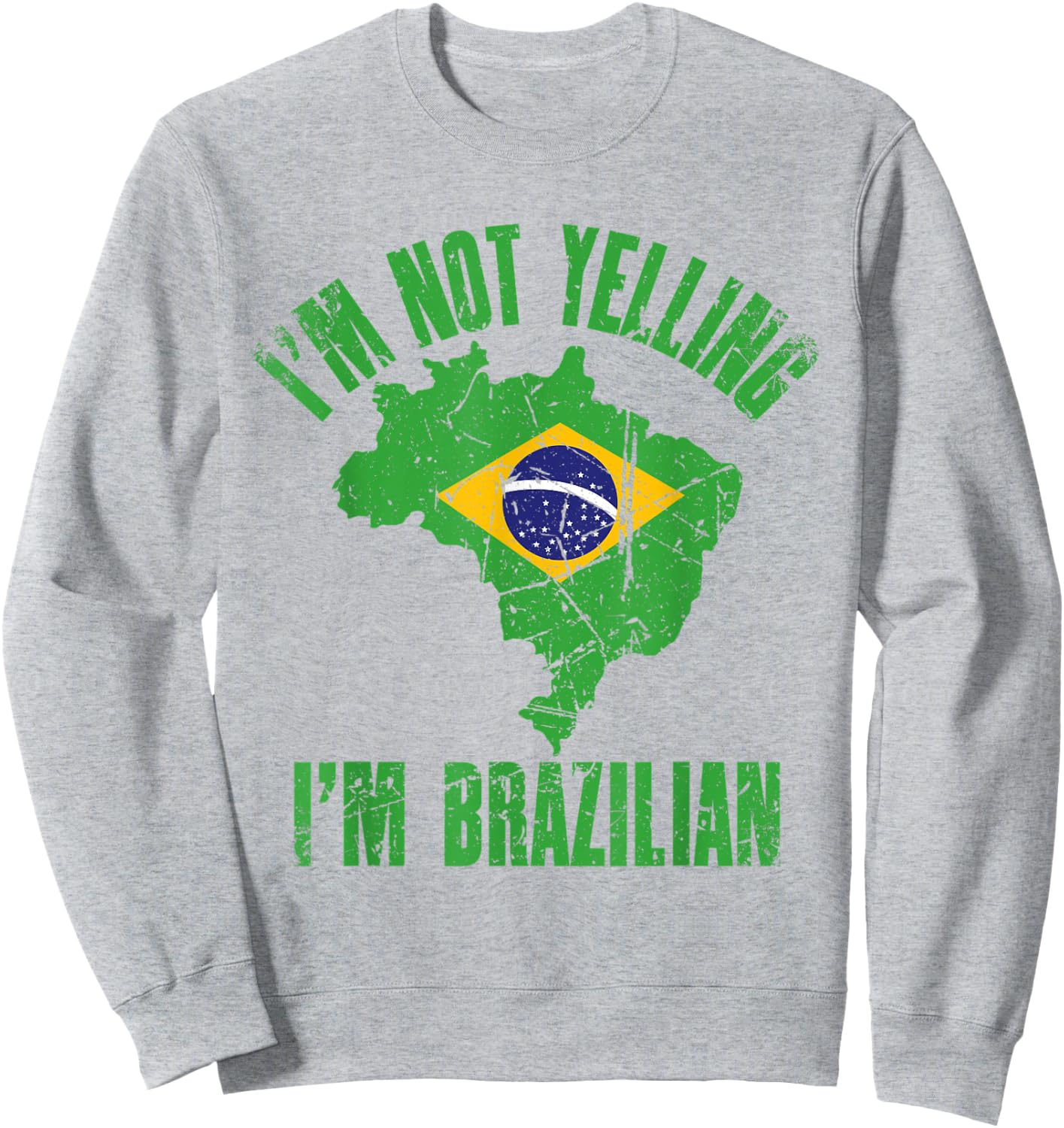 I'm Not Yelling I'm Brazilian | Retro Distressed Brazil Sweatshirt - Sweatshirt | Ash