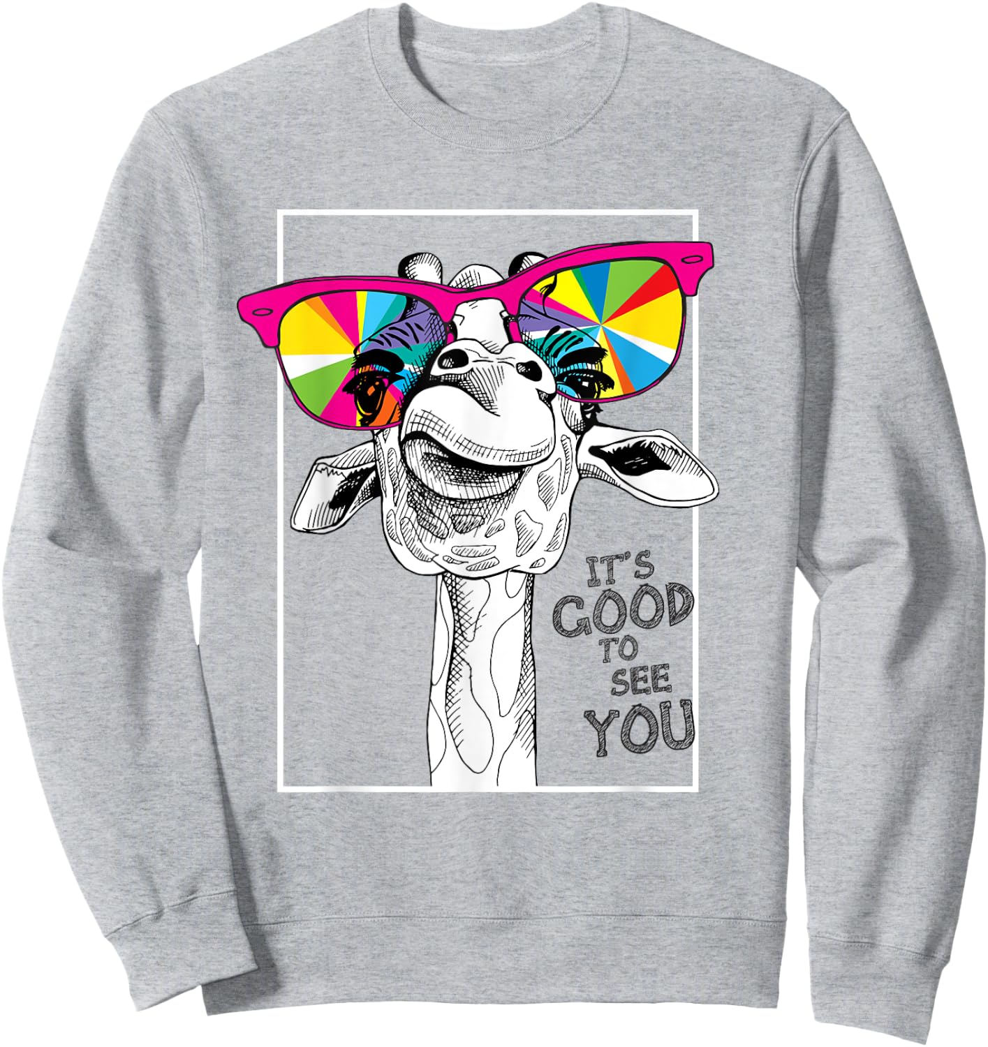 It's Good To See You Printed This Giraffe Is Funny Sweatshirt - Sweatshirt | Ash