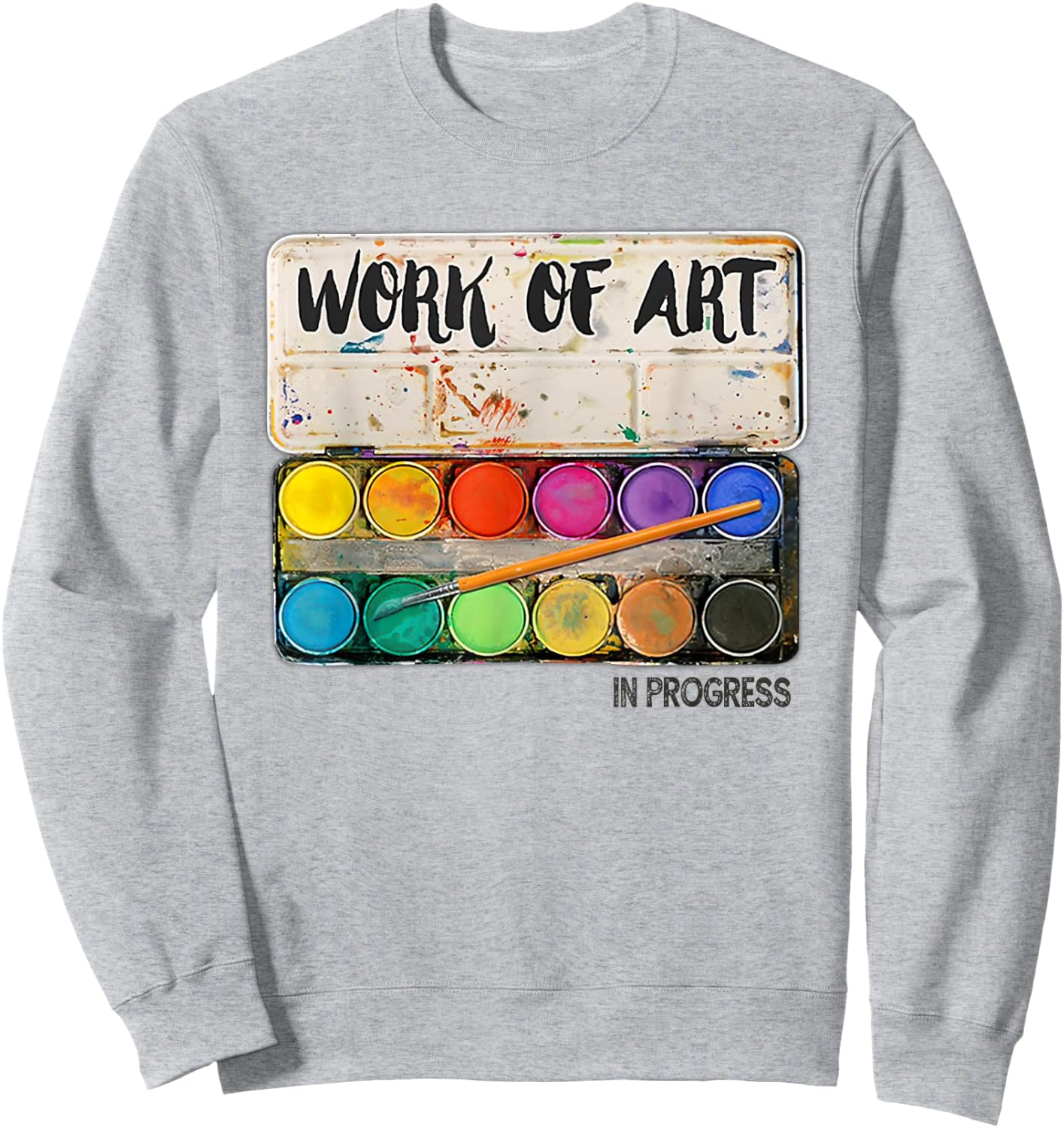 Work of art in progress Art Teacher Men Women Sweatshirt - Sweatshirt | Ash
