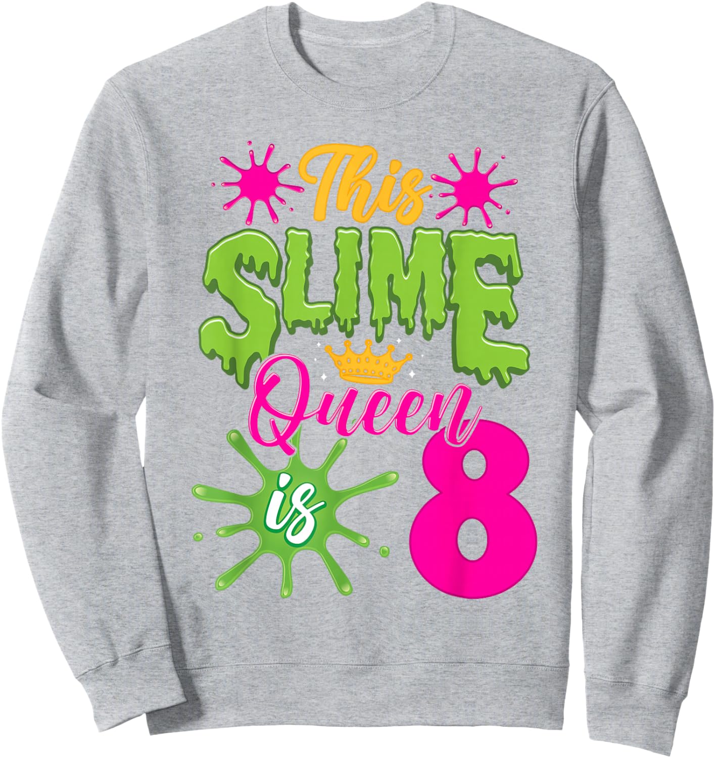 This Slime Queen is 8 Slime 8th Birthday Sweatshirt - Sweatshirt | Ash