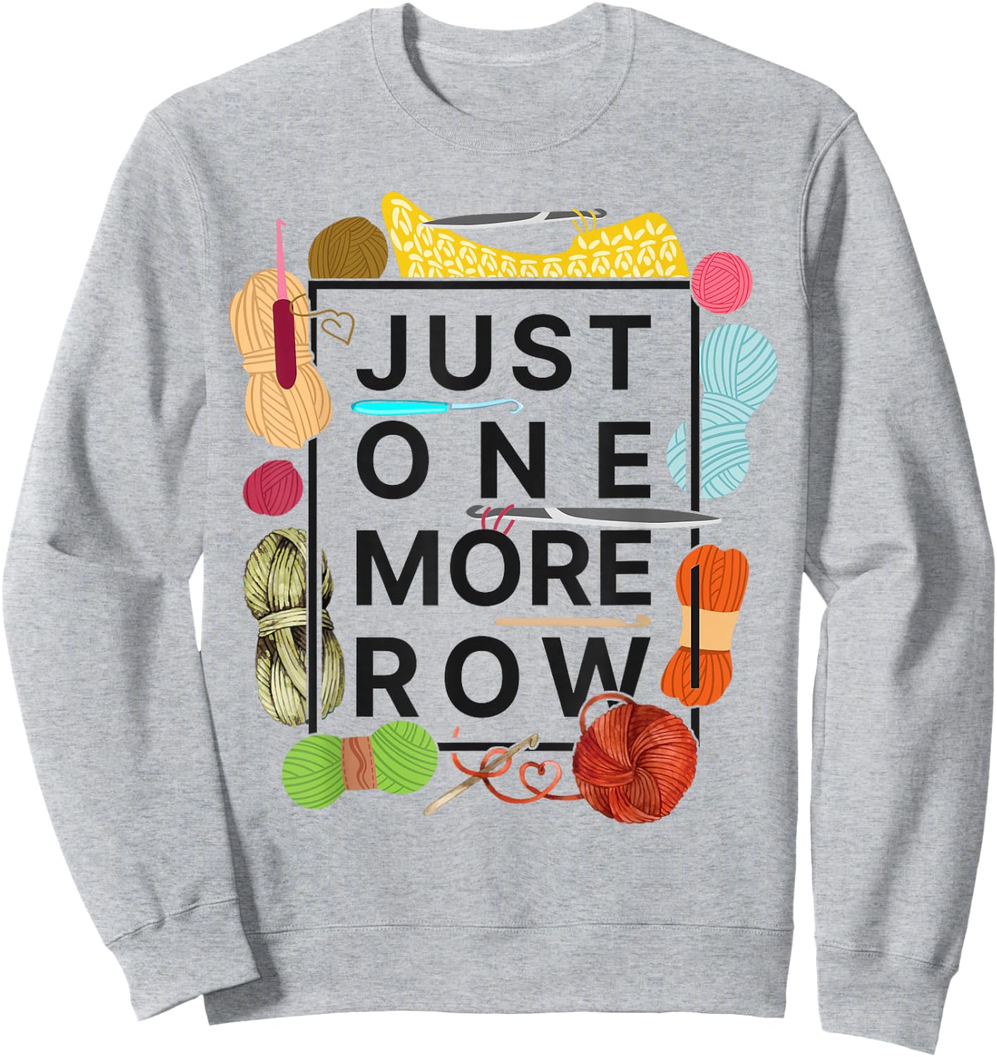 Crocheting Knitting Just One More Row Sweatshirt - Sweatshirt | Ash