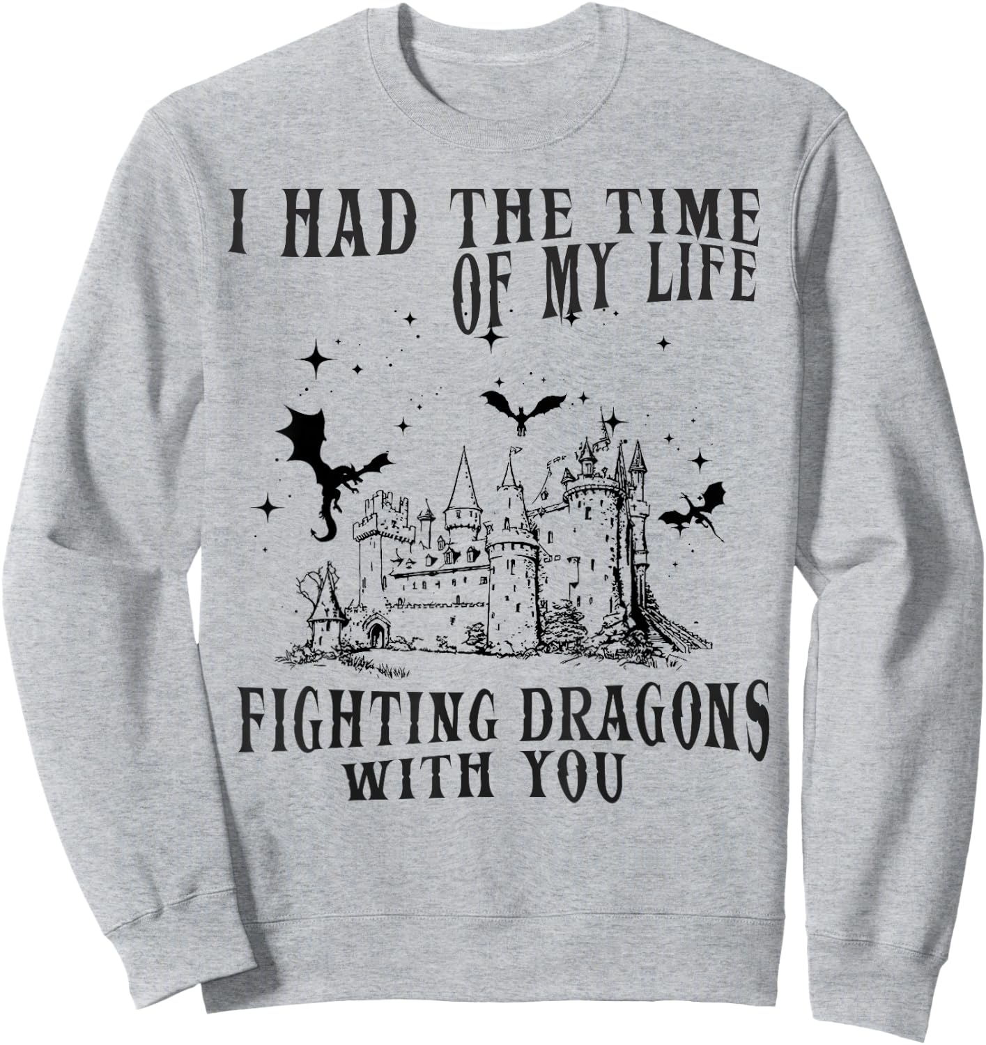 I Had The Time of My Life Fighting Dragons with You Mythical Sweatshirt - Sweatshirt | Ash