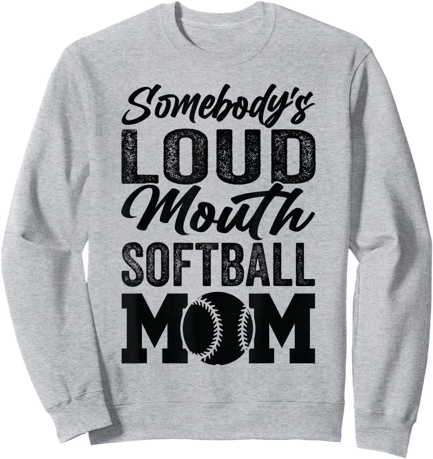 Somebody's Loud Mouth Softball Mom Sweatshirt - Sweatshirt | Ash