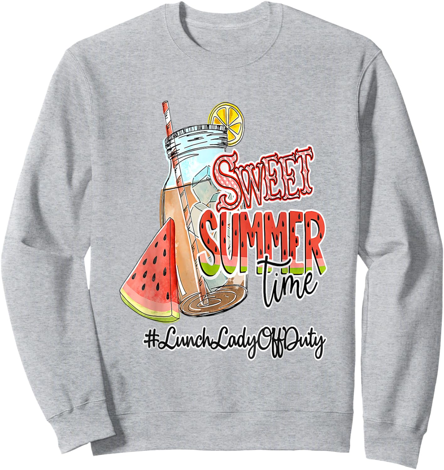Sweet Summer Time Last Day Of School Lunch Lady Off Duty Sweatshirt - Sweatshirt | Ash