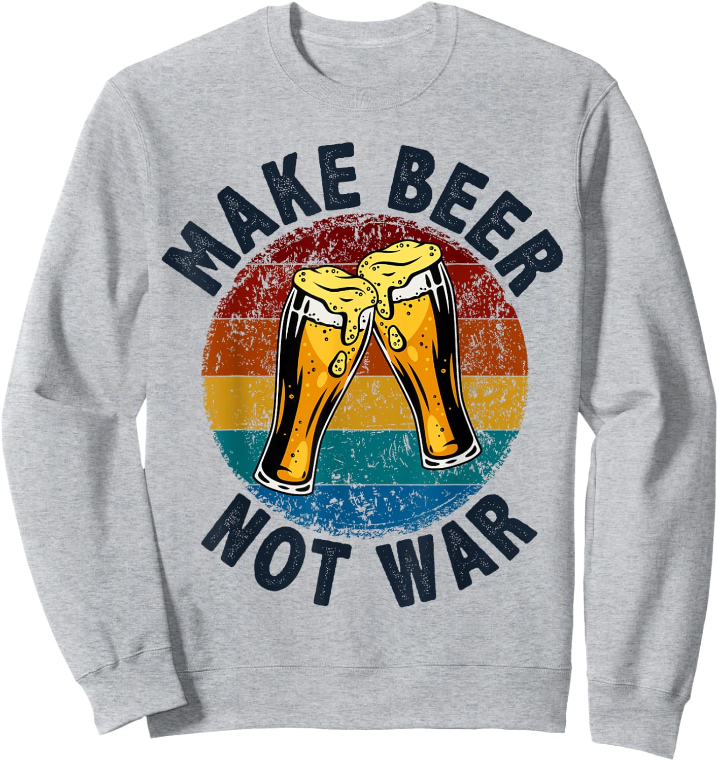 Make Beer Not War, Vintage Beer, Funny Beer Brewing Drinking Sweatshirt - Sweatshirt | Ash