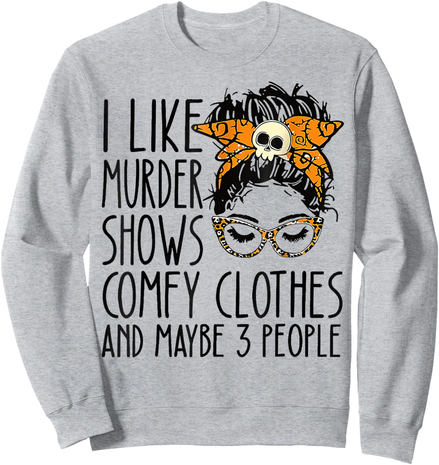 I like murder shows comfy clothes Sweatshirt - Sweatshirt | Ash