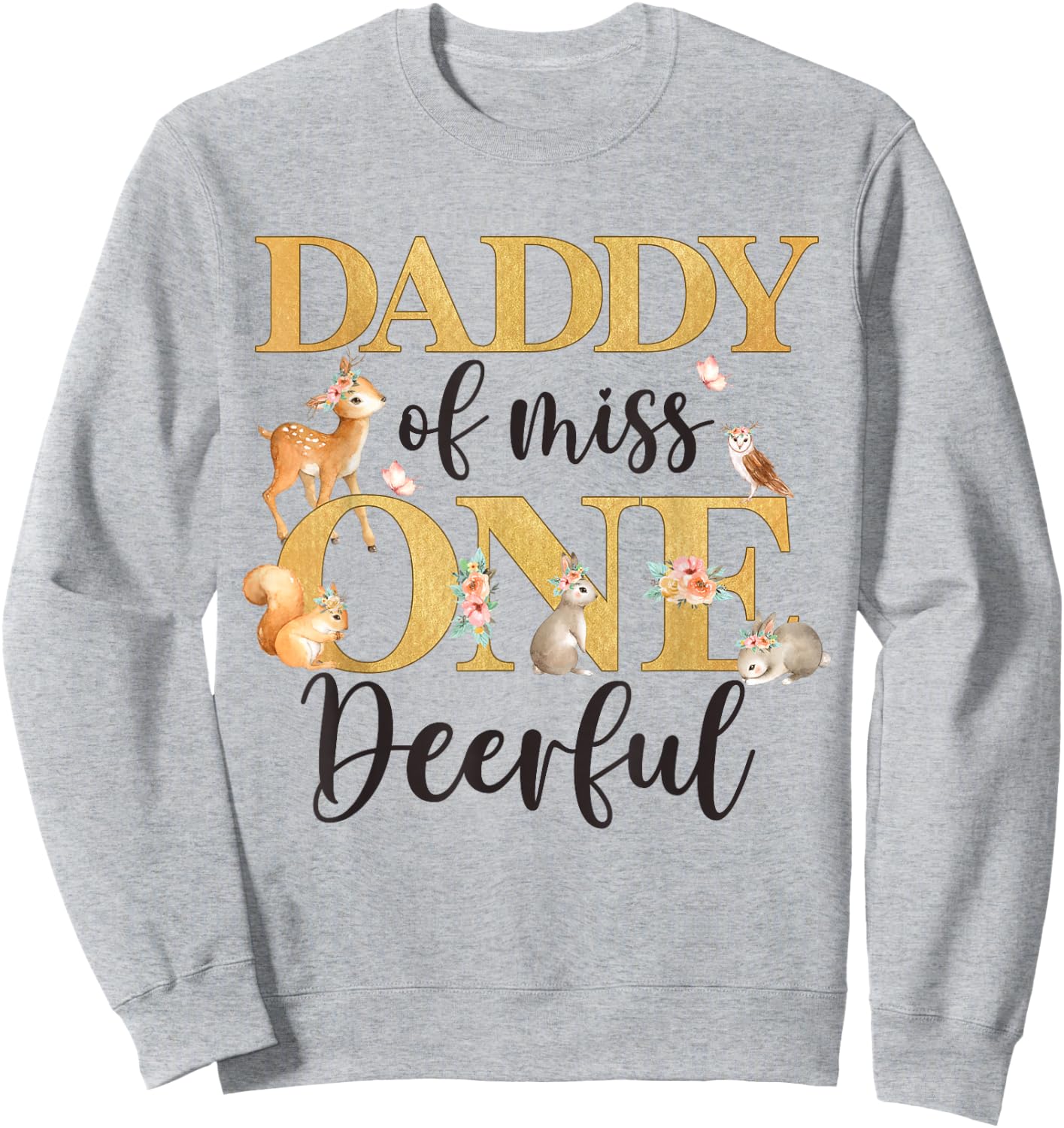Daddy of Miss One-deer-ful Girl 1st Birthday Cute Deer Sweatshirt - Sweatshirt | Ash