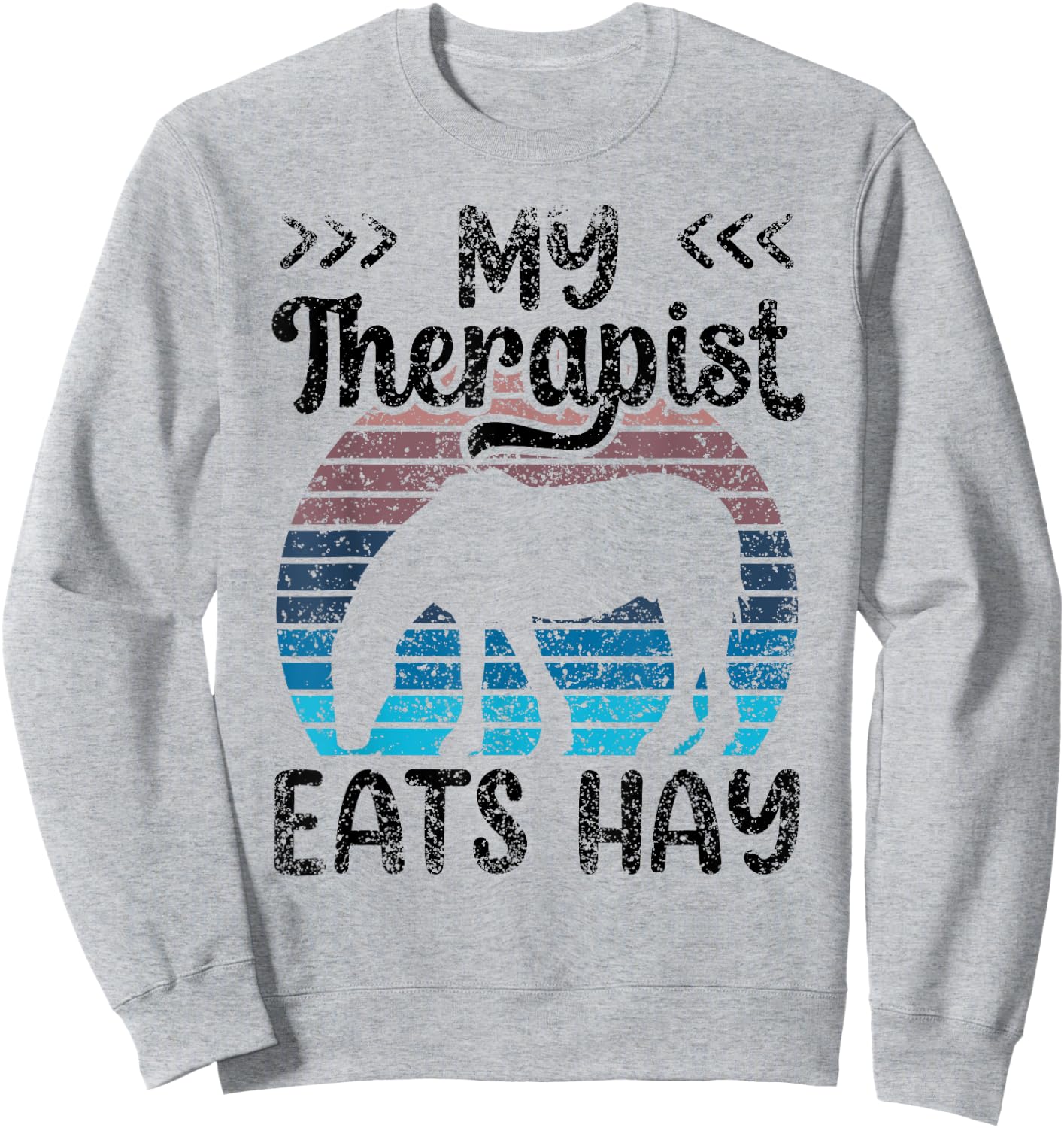 My Therapist Eats Hay Riding Horse Lover Equestrian Rider Sweatshirt - Sweatshirt | Ash
