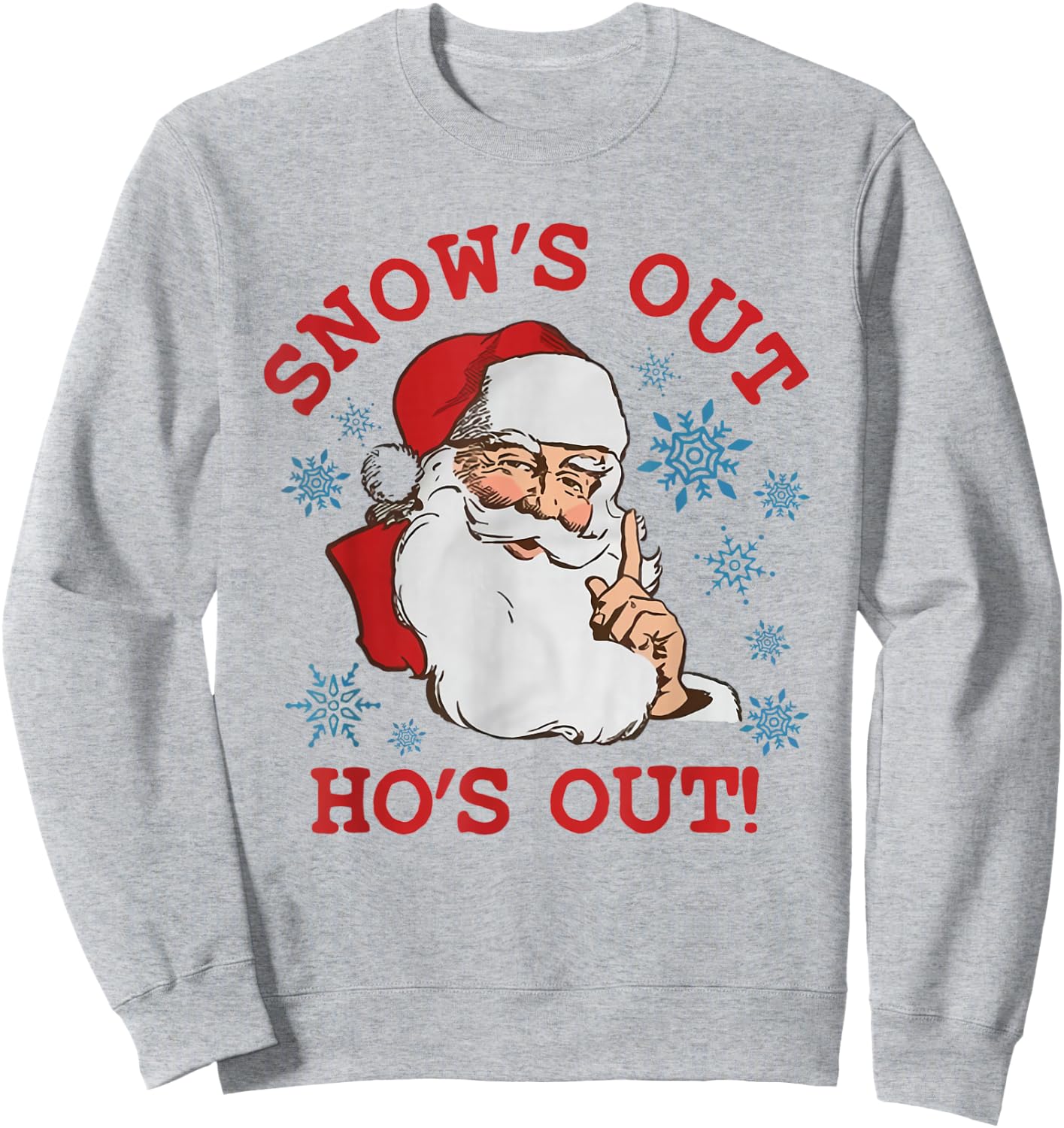 Snows Out Funny Hos Out's Xmas Funny Santa Claus Christmas Sweatshirt - Sweatshirt | Ash