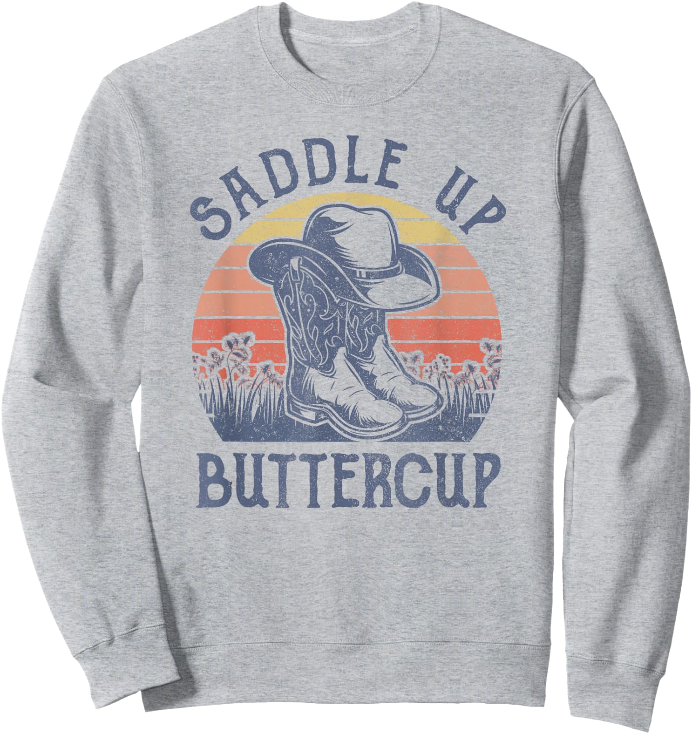 Saddle Up Buttercup Cowboy Hat Western Life Country Music Sweatshirt - Sweatshirt | Ash