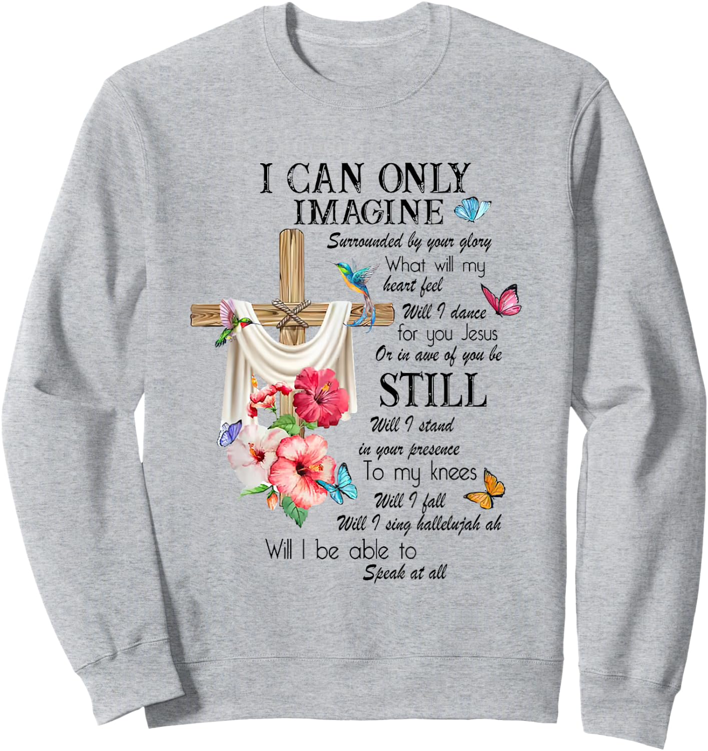 Christian Jesus Lovers Faith Blessed I Can On ly Imagine Sweatshirt - Sweatshirt | Ash