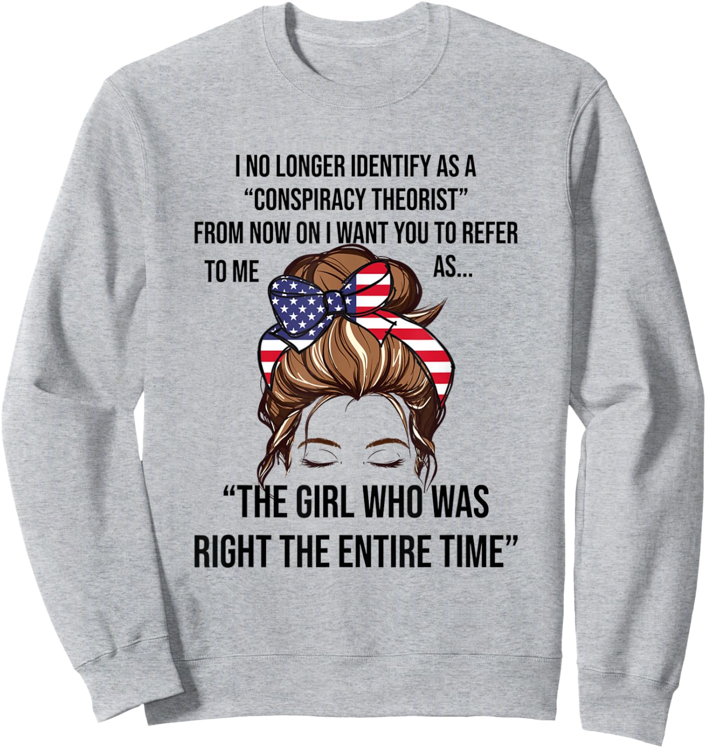 I No Longer Identify As A Conspiracy Theorist Funny USA Sweatshirt - Sweatshirt | Ash