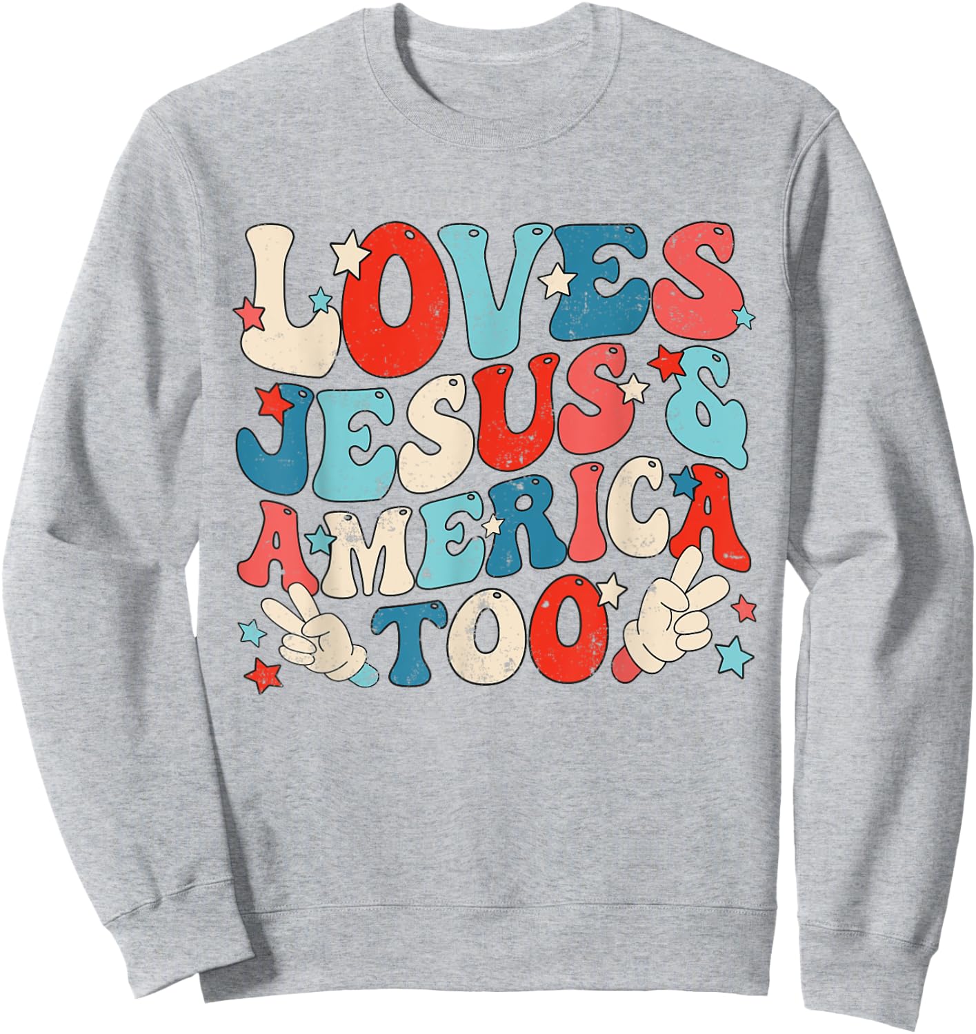 Loves Jesus and America Too Groovy 4th of July God Christian Sweatshirt - Sweatshirt | Ash