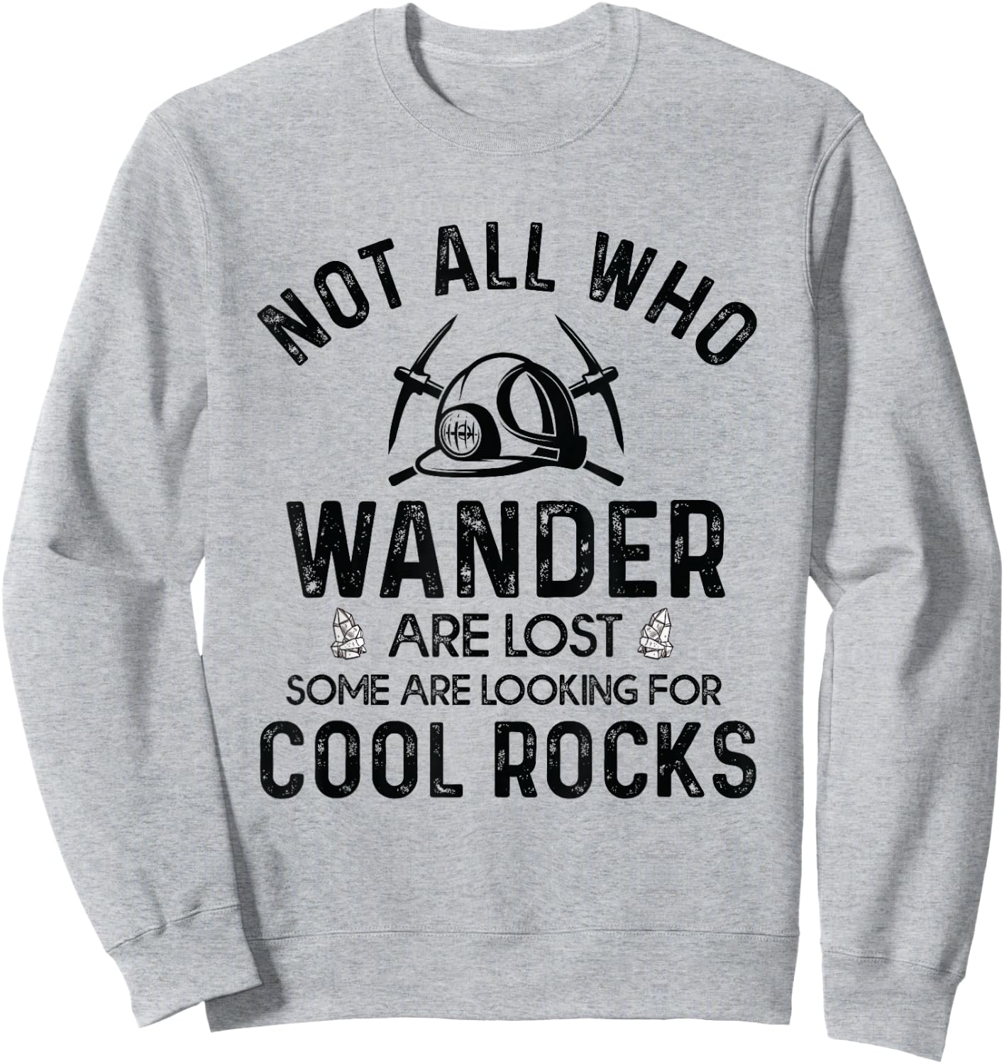 Looking For Cool Rocks Geology Rock Collector Geologist Sweatshirt - Sweatshirt | Ash