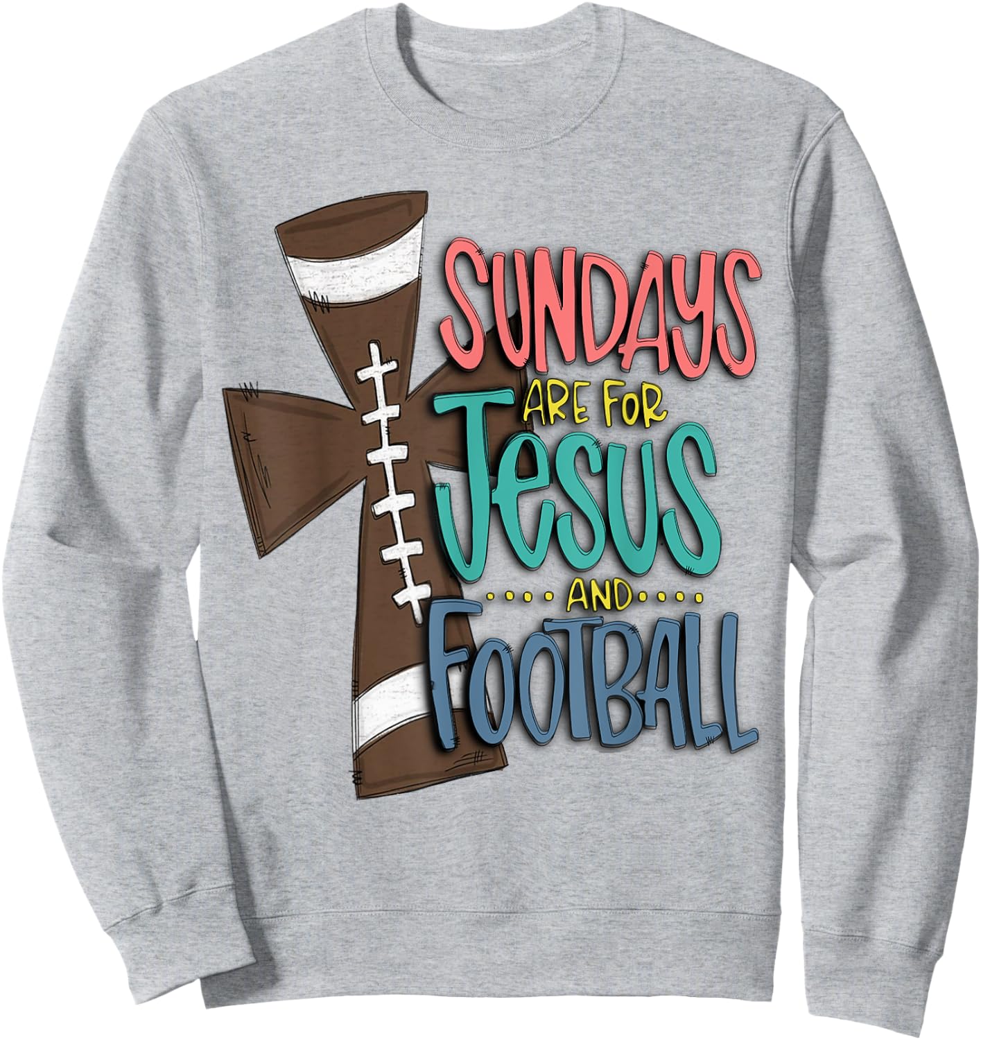 Sundays Are For Jesus And Football Sweatshirt - Sweatshirt | Ash