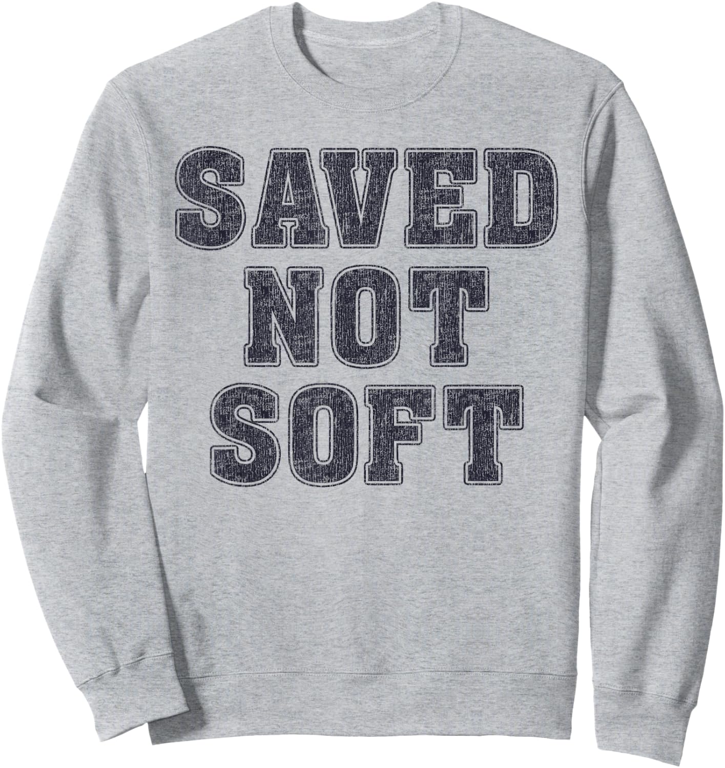 Saved Not Soft Big Font Black and White Text Sweatshirt - Sweatshirt | Ash