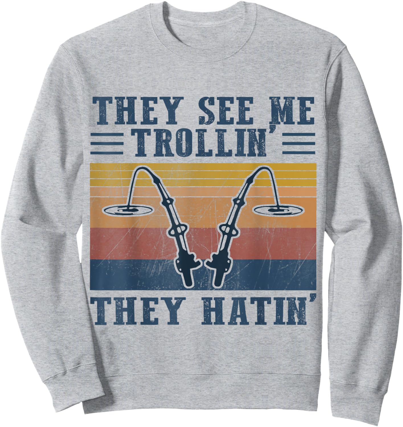 They See Me Trollin' They Hatin' Funny Fishing Fisherman Sweatshirt - Sweatshirt | Ash