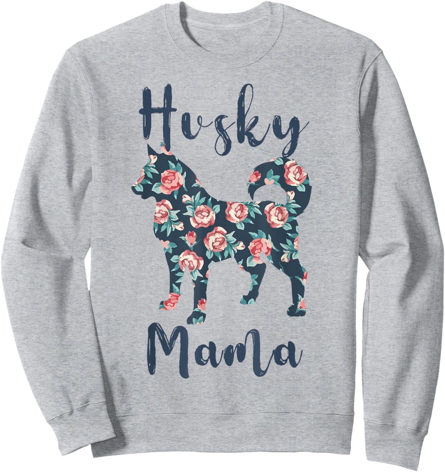 Husky Mom Shirt Women Siberian-Husky Mama Mother Day Gift Sweatshirt - Sweatshirt | Ash