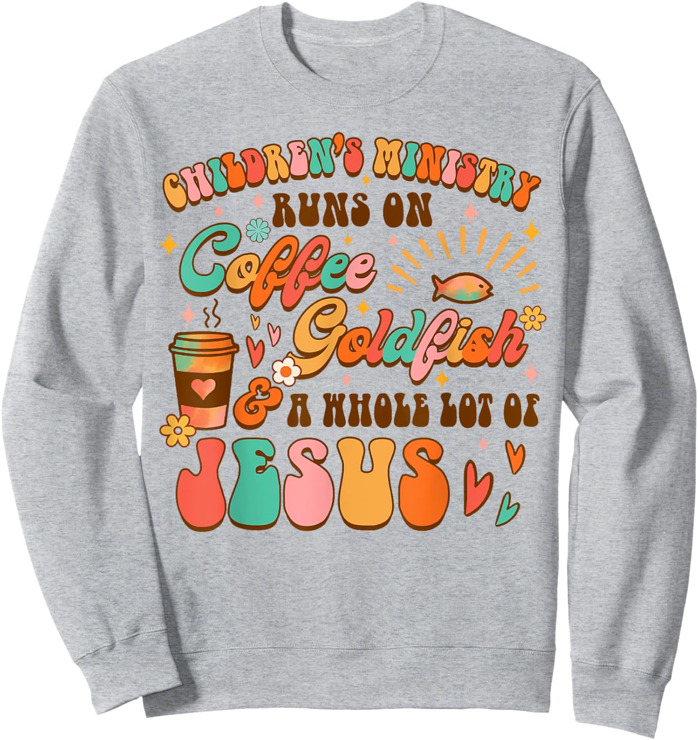 Children's Ministry Runs On Coffee & A Whole Lot Of Jesus Sweatshirt - Sweatshirt | Ash