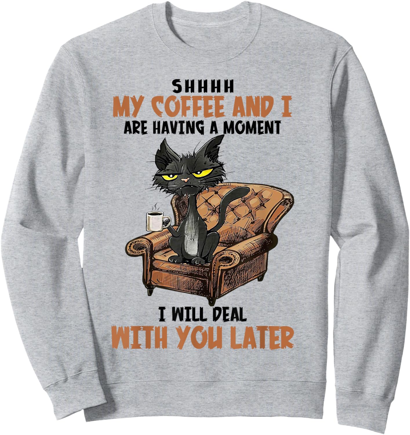 Shhh My Coffee And I Are Having A Moment Funny Cat Drinking Sweatshirt - Sweatshirt | Ash