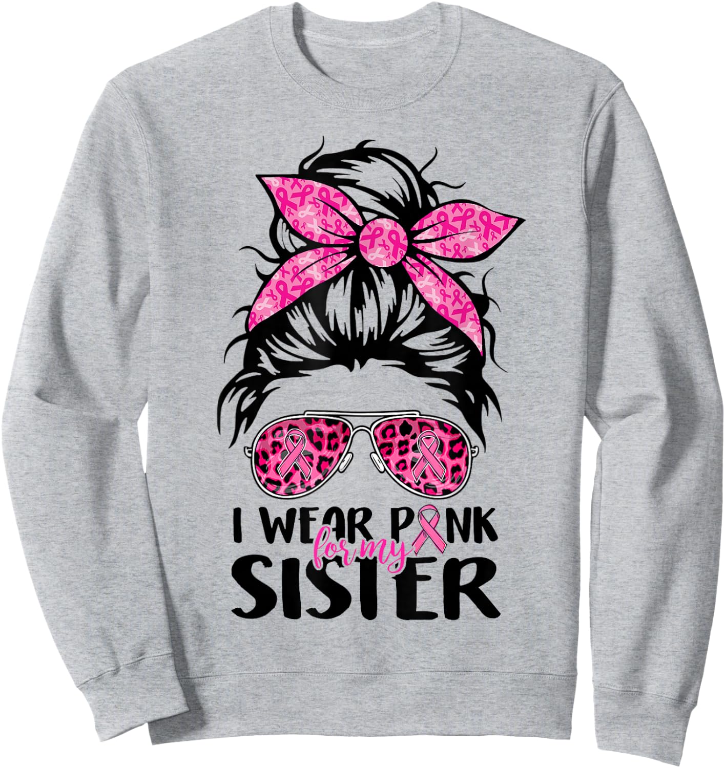 I Wear Pink For My Sister Messy Bun Breast Cancer Support Sweatshirt - Sweatshirt | Ash