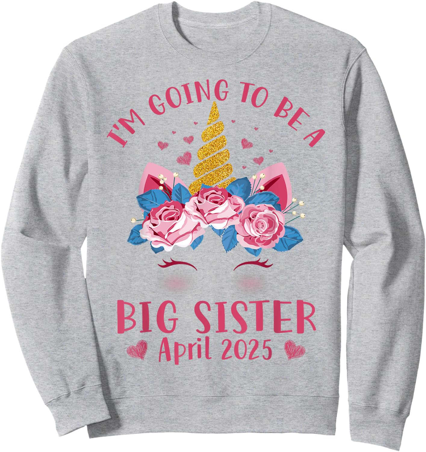 Cute Unicorn Face I'm Going To Be A Big Sister April 2025 Sweatshirt - Sweatshirt | Ash