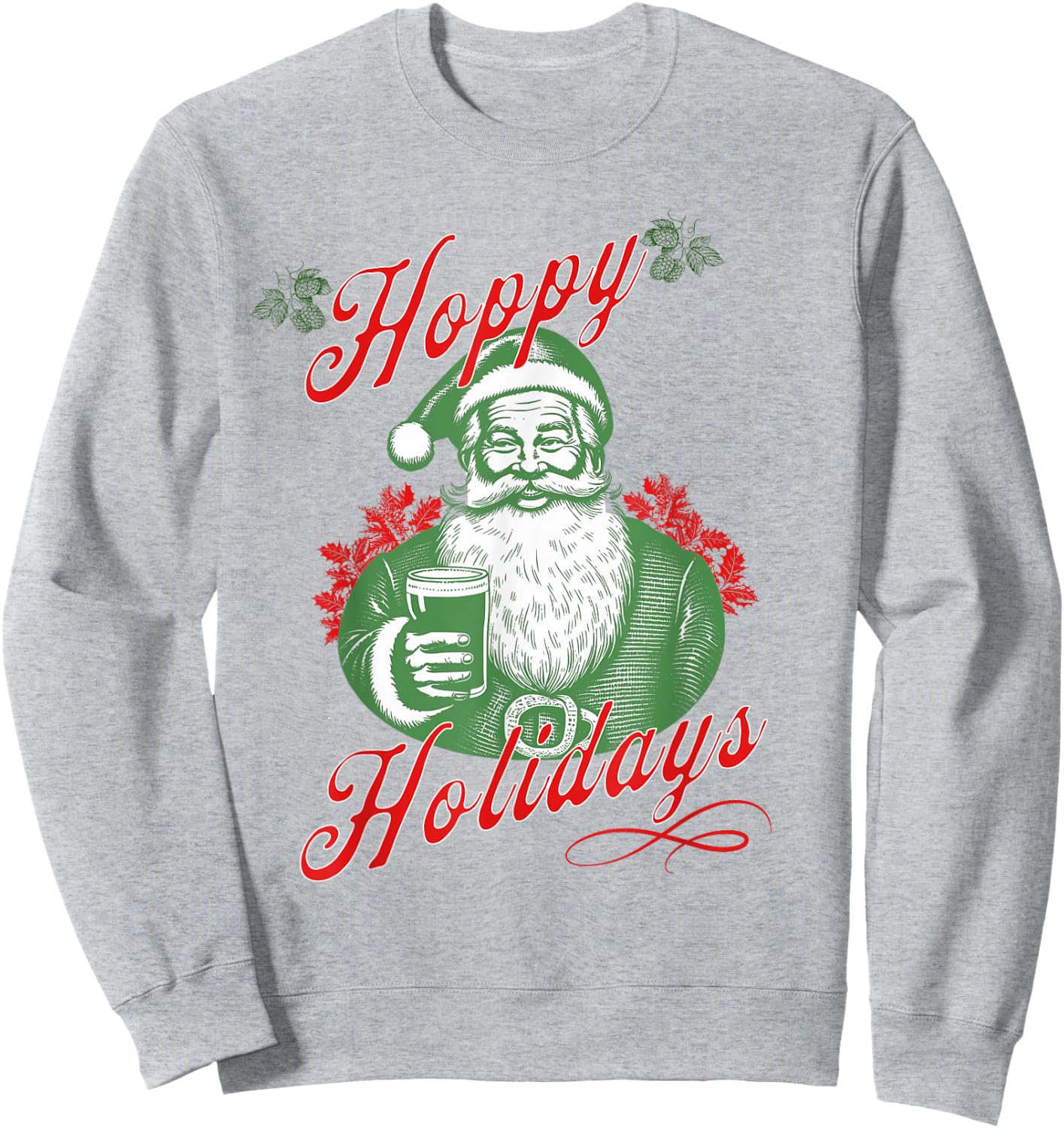 Hoppy Holidays Happy Holidays For Beer Lovers Santa Hops IPA Sweatshirt - Sweatshirt | Ash