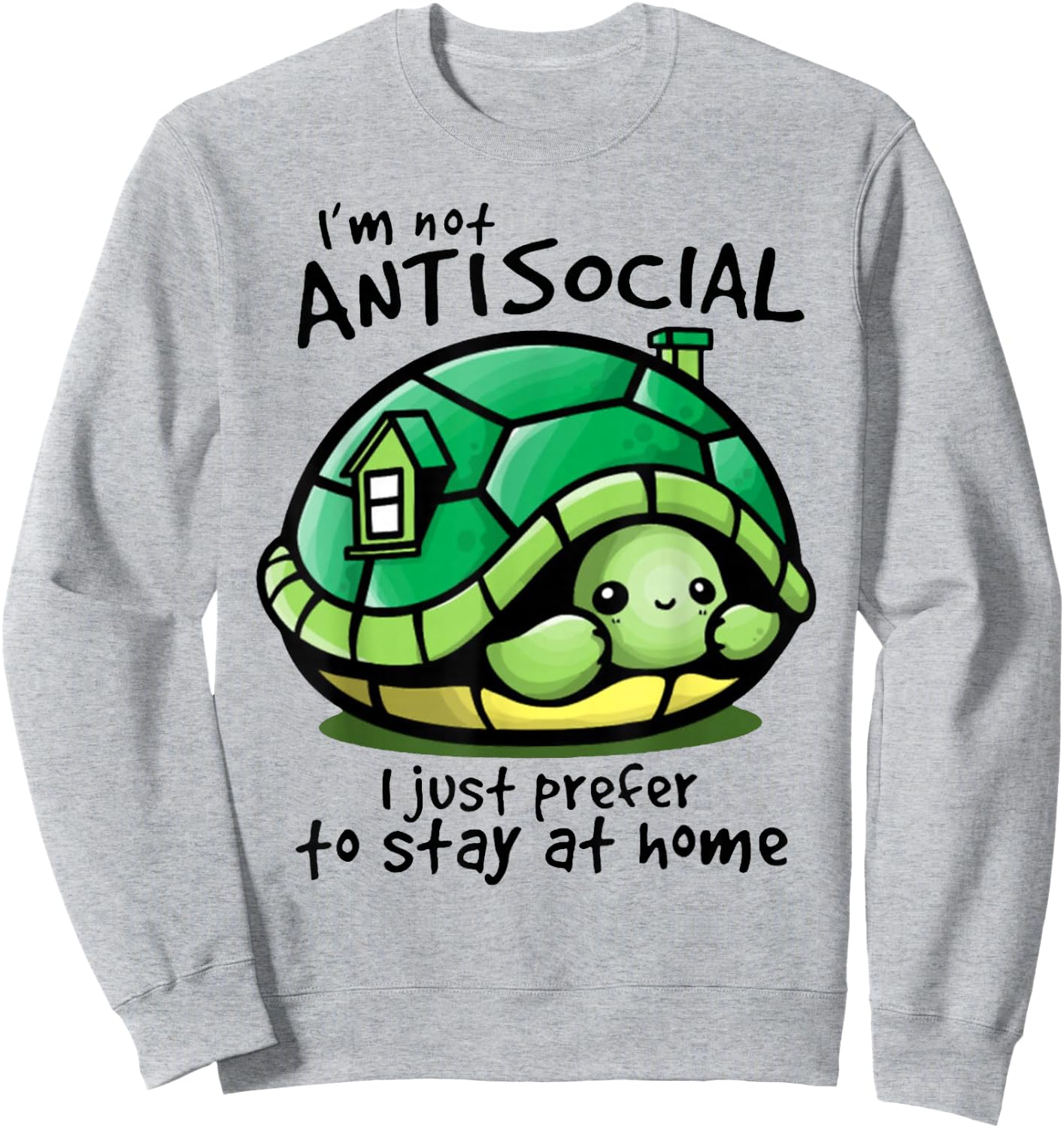 Im Not Antisocial I Just Prefer To Stay At Home Turtle Lover Sweatshirt - Sweatshirt | Ash