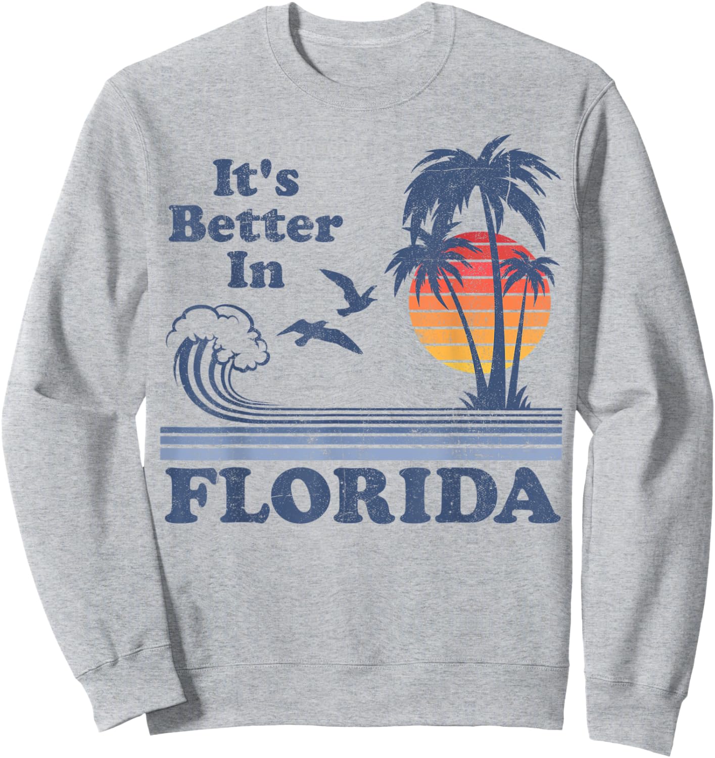 It's Better In Florida Beach Vacation Retro Vintage 80's 70s Sweatshirt - Sweatshirt | Ash