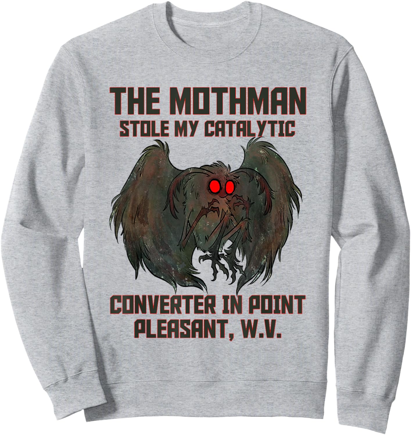 The Mothman Stole My Catalytic Converter In Point Pleasant Sweatshirt - Sweatshirt | Ash
