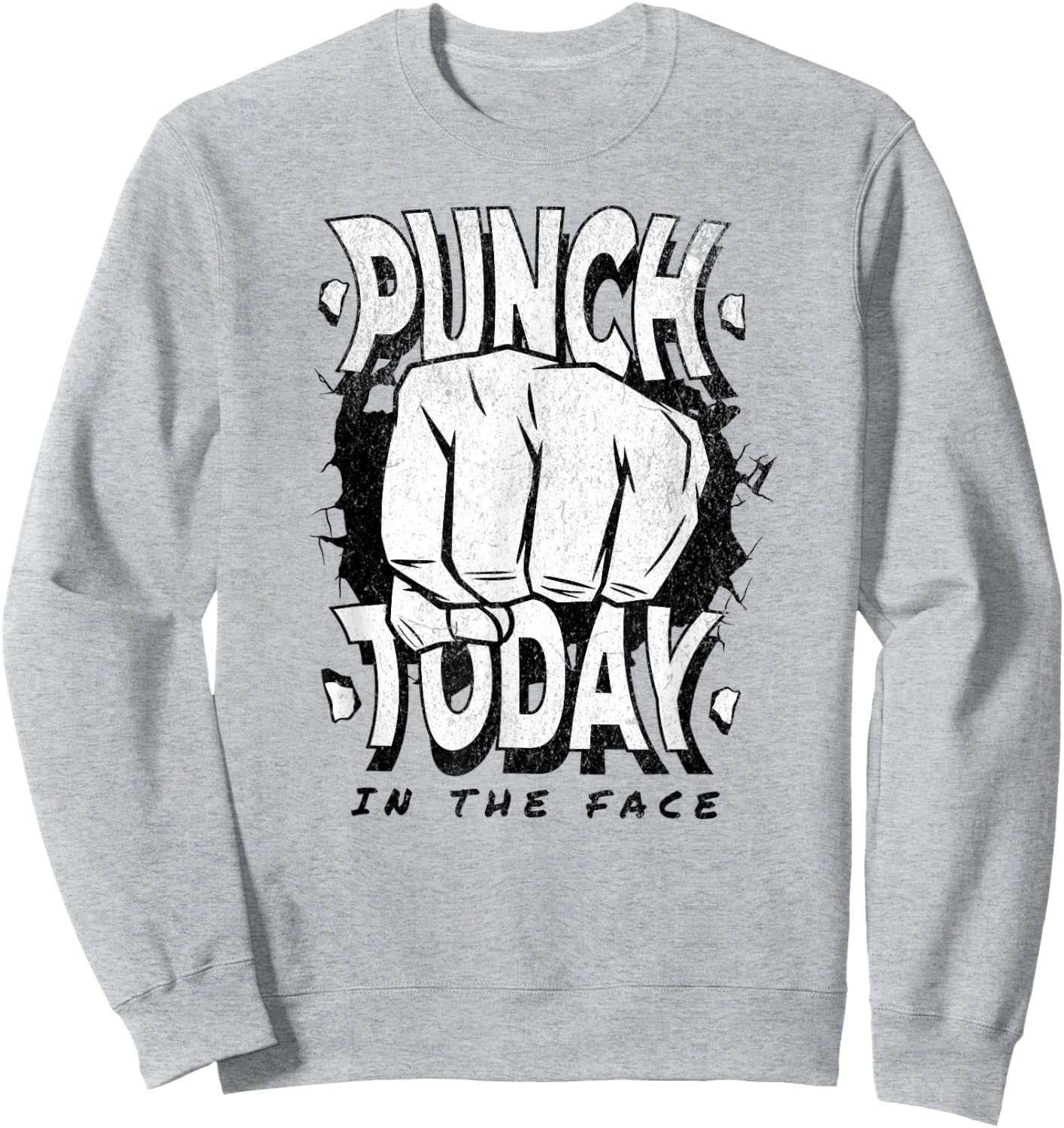 Punch today in the face, motivation funny gym work out Sweatshirt - Sweatshirt | Ash