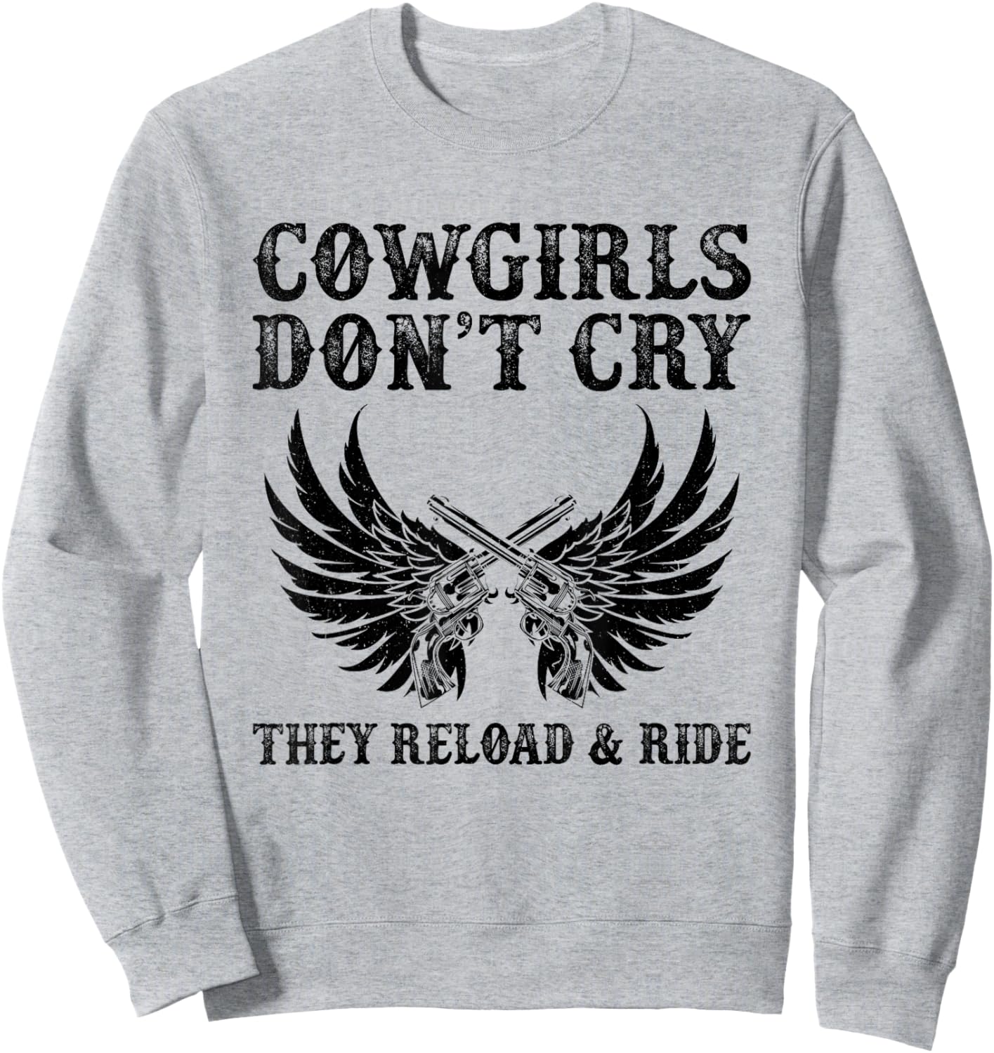 Cowgirls Don't Cry They Reload And Ride Western Country Sweatshirt - Sweatshirt | Ash