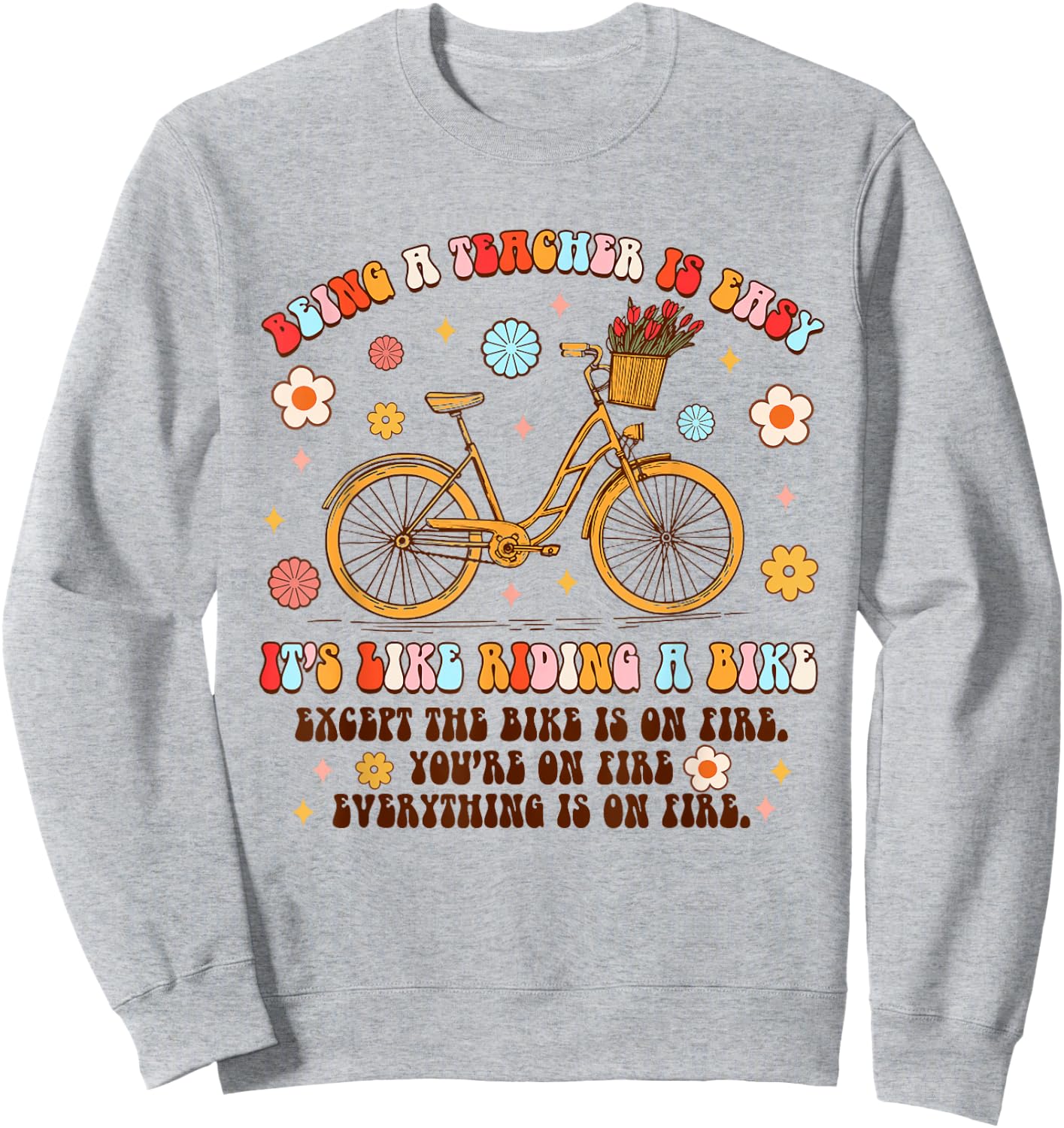 Being A Teacher Is Easy It's Like Riding A Bike Teaching Women Sweatshirt - Sweatshirt | Ash