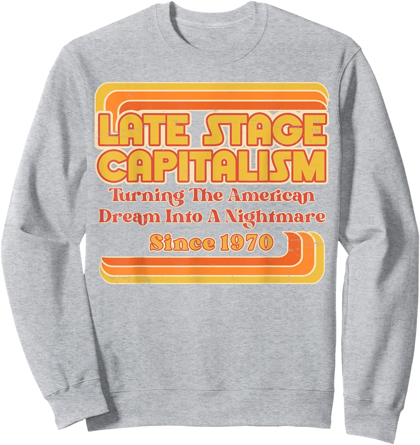 Late Stage Capitalism - Retro Vintage 1970s Style Sweatshirt - Sweatshirt | Ash