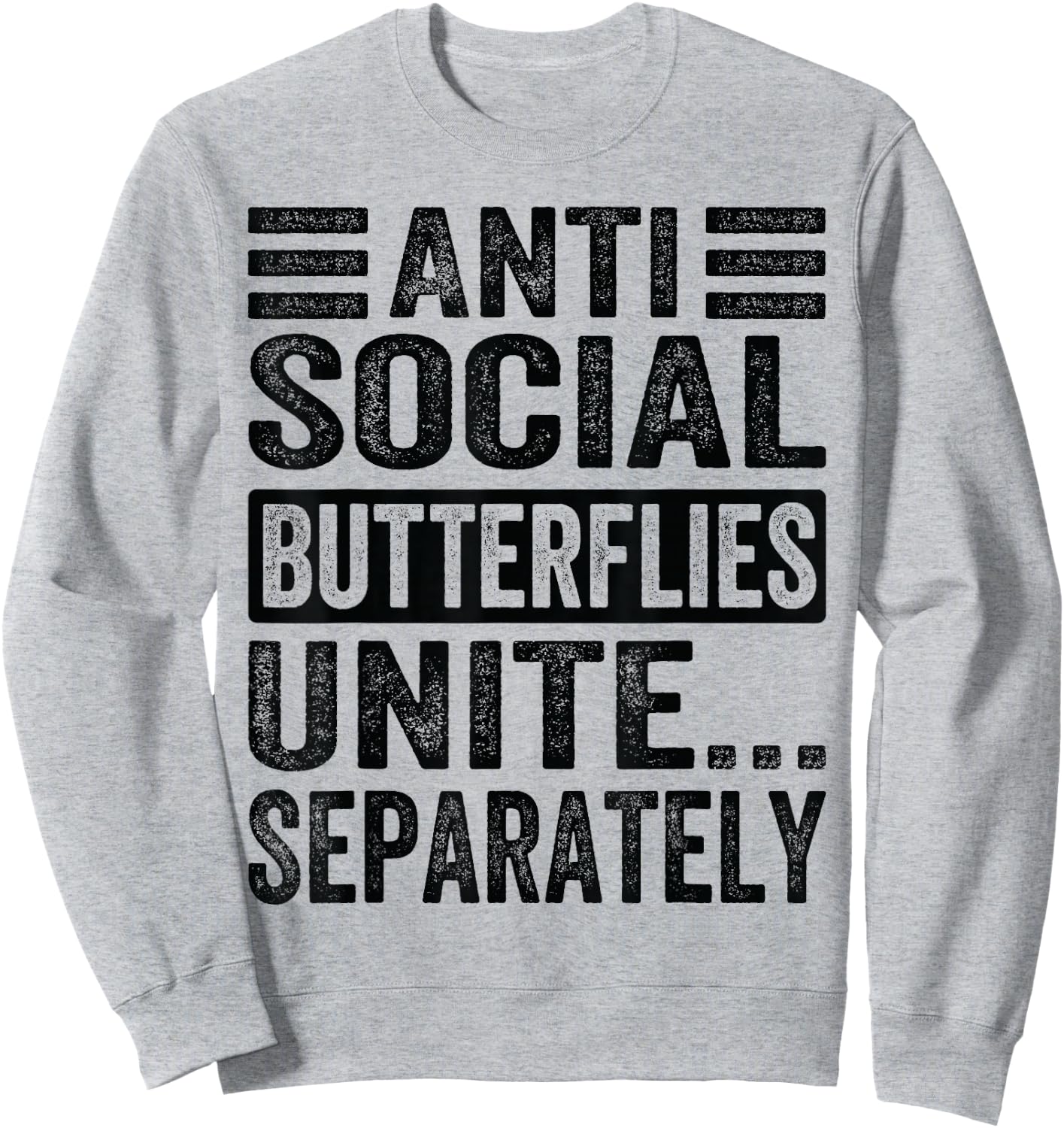 Antisocial Butterflies Unite...Separately Sweatshirt - Sweatshirt | Ash
