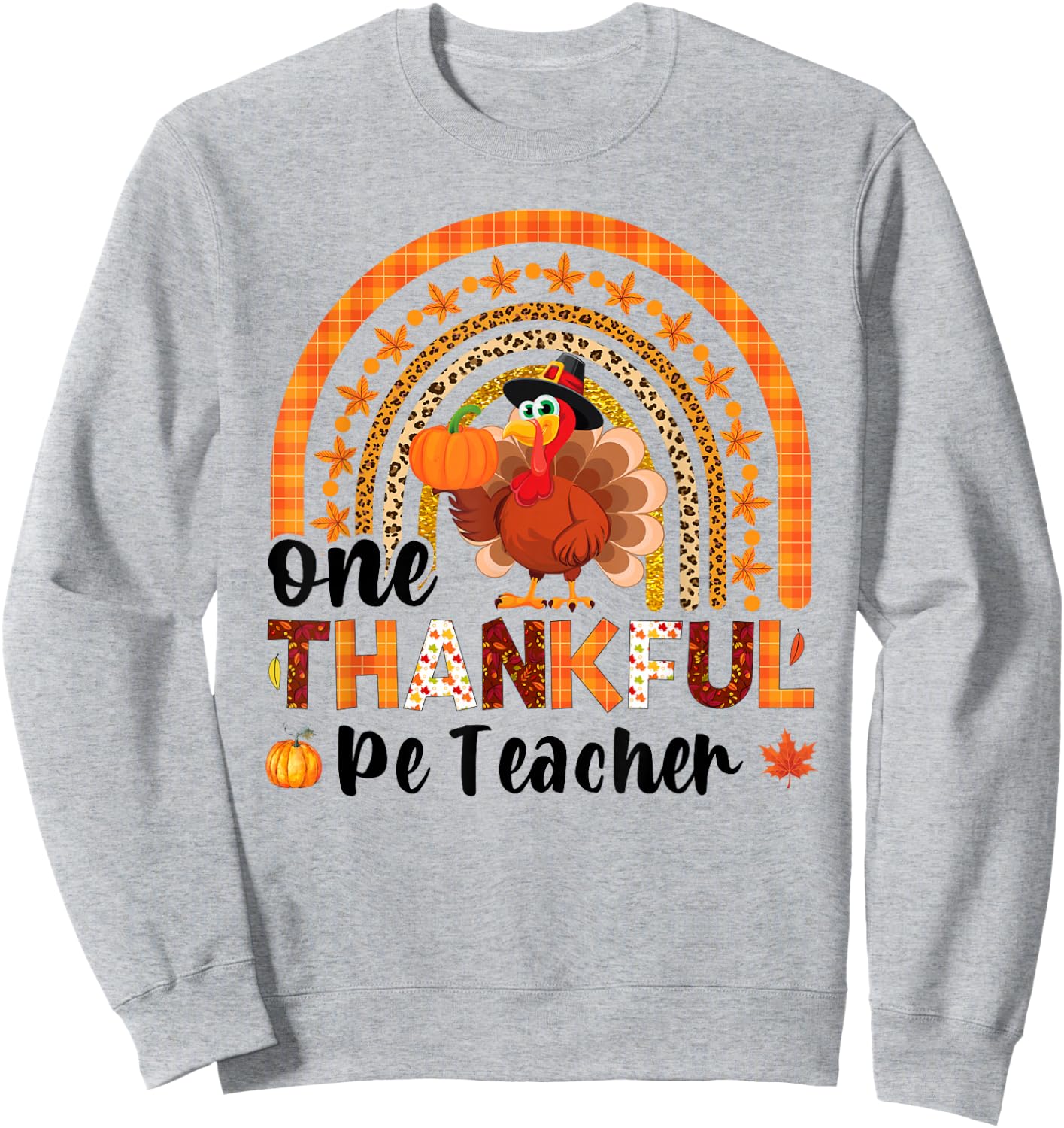 One thankful PE Teacher thanksgiving fall rainbow Sweatshirt - Sweatshirt | Ash