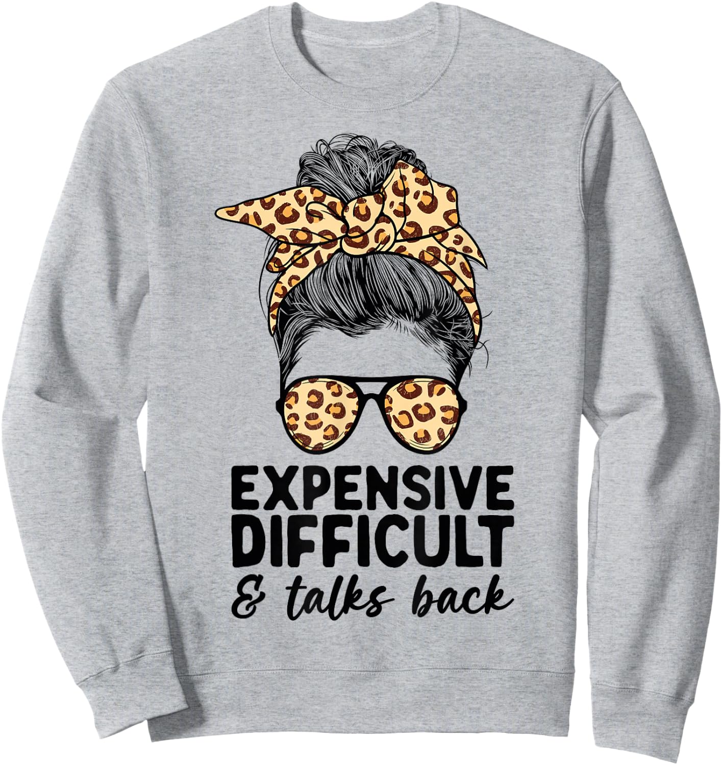 Expensive Difficult and Talks Back Messy Bun Women Apparel Small Sweatshirt - Sweatshirt | Ash