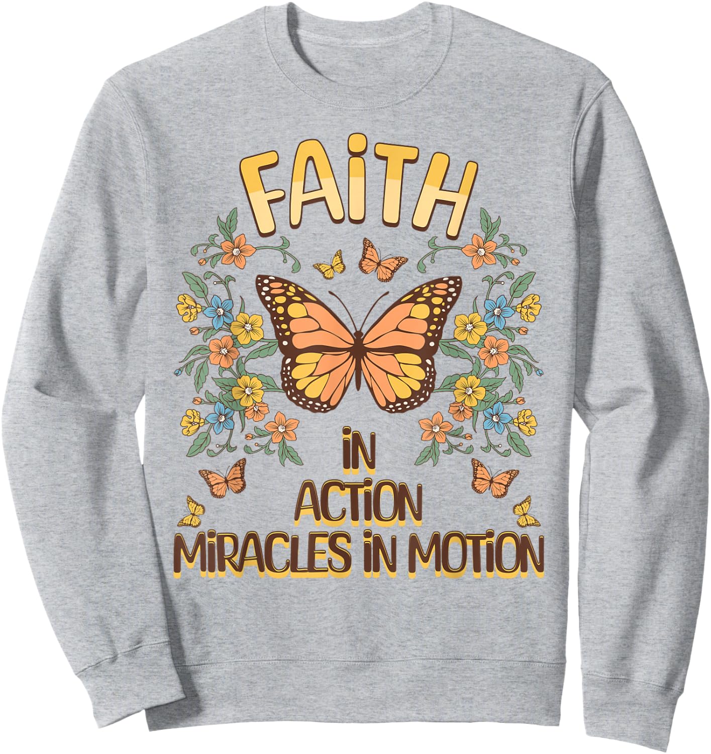 Faith In Action, Miracles In Motion Butterfly Inspiration Sweatshirt - Sweatshirt | Ash