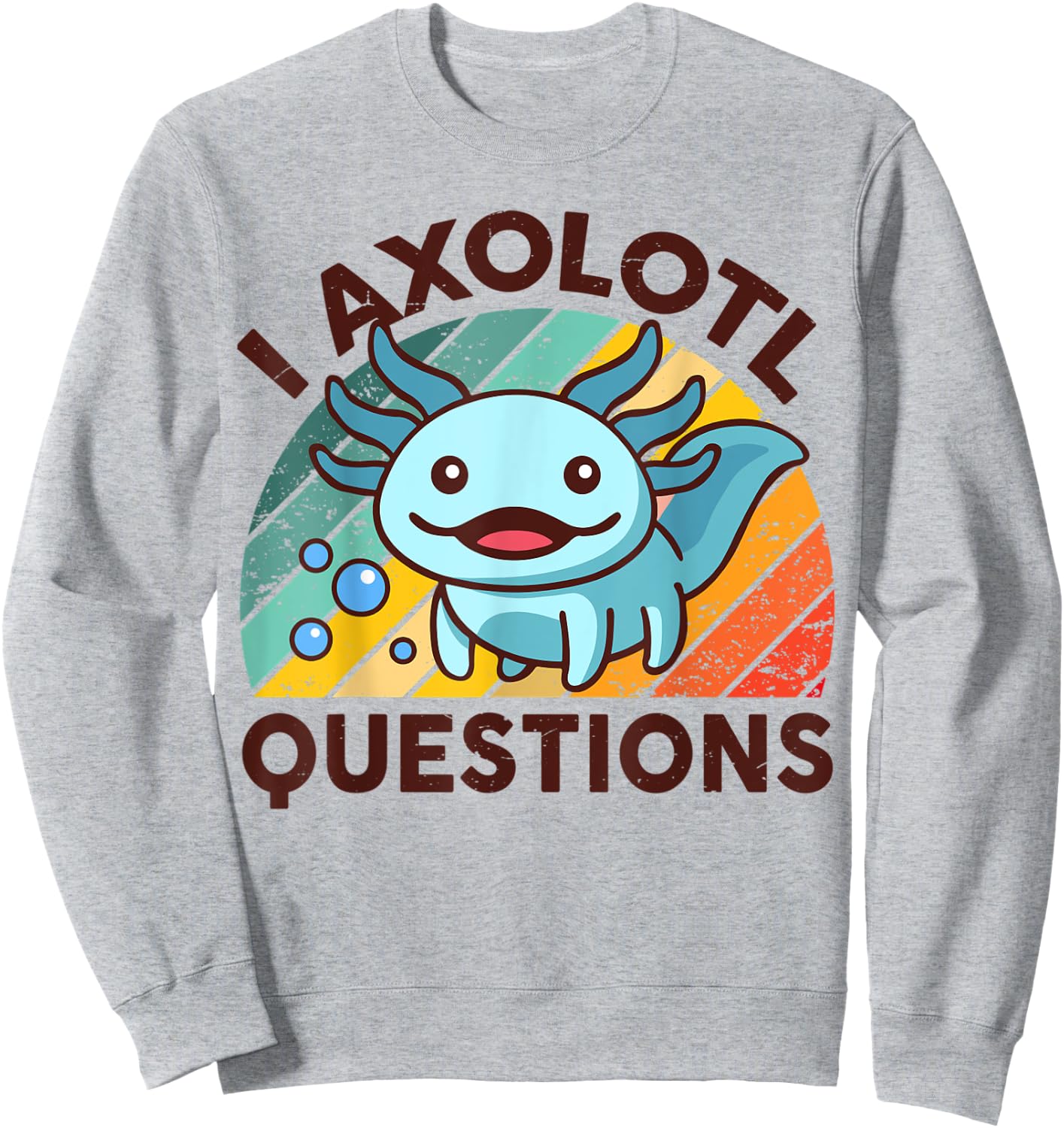 I Axolotl Questions Shirt Kids Men Women Funny Cute Axolotl Sweatshirt - Sweatshirt | Ash