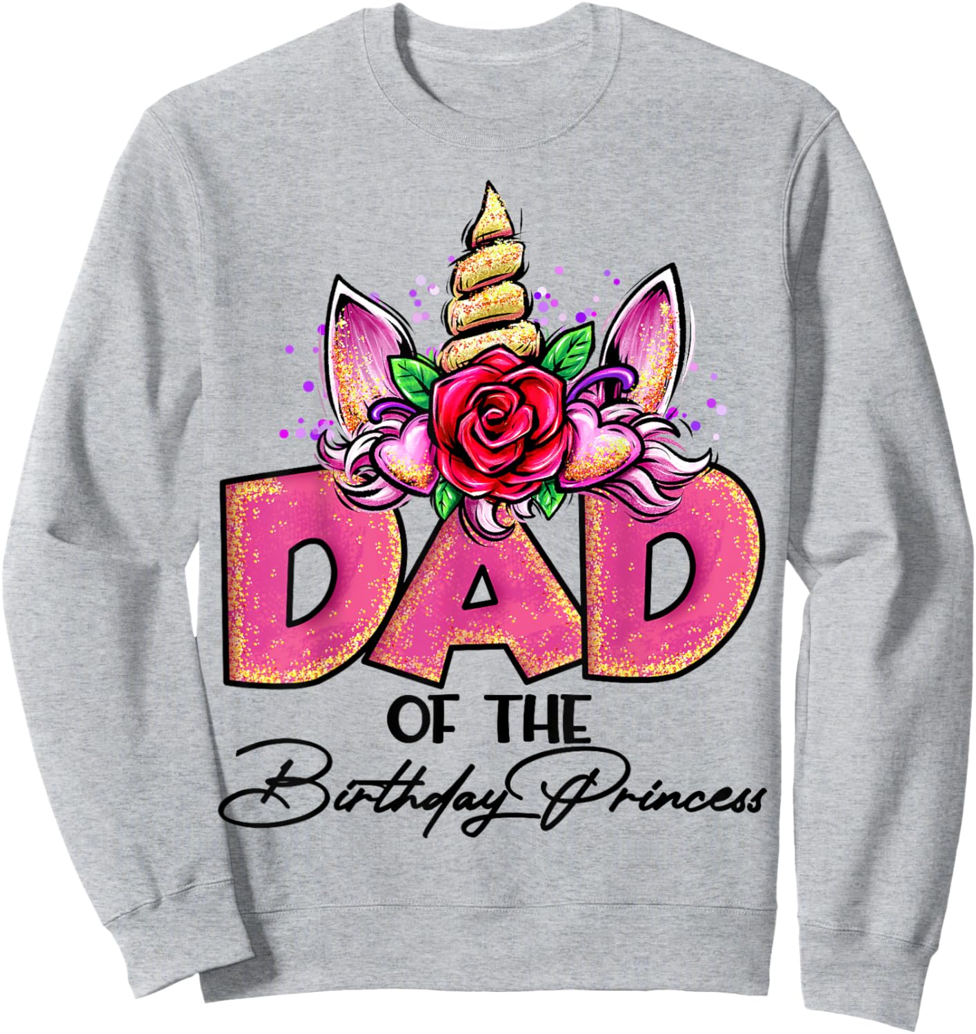 Dad of the Birthday Princess Unicorn Matching Family Daddy Sweatshirt - Sweatshirt | Ash
