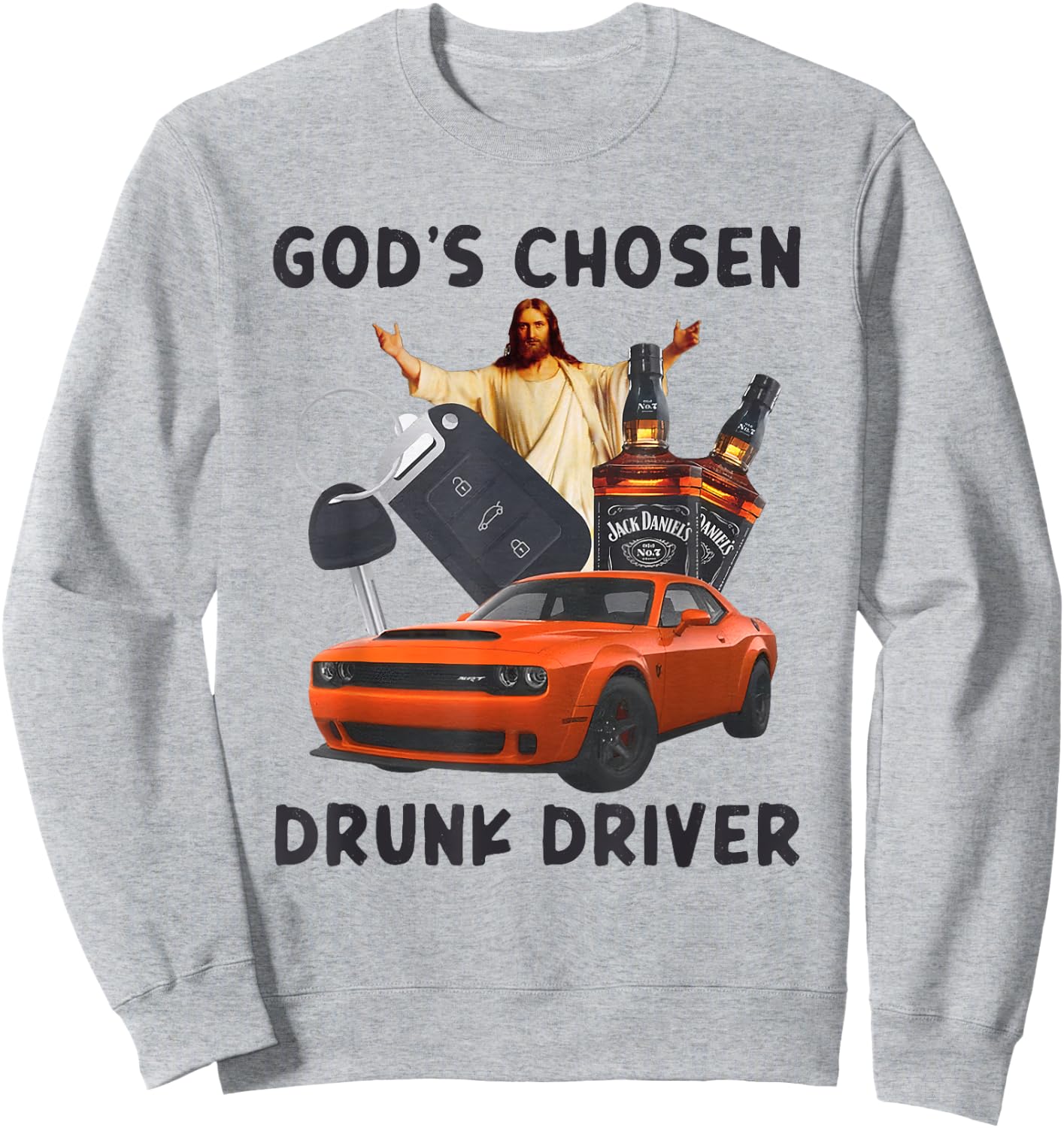 God's Chosen Drunk Driver Christian Jesus Sweatshirt - Sweatshirt | Ash